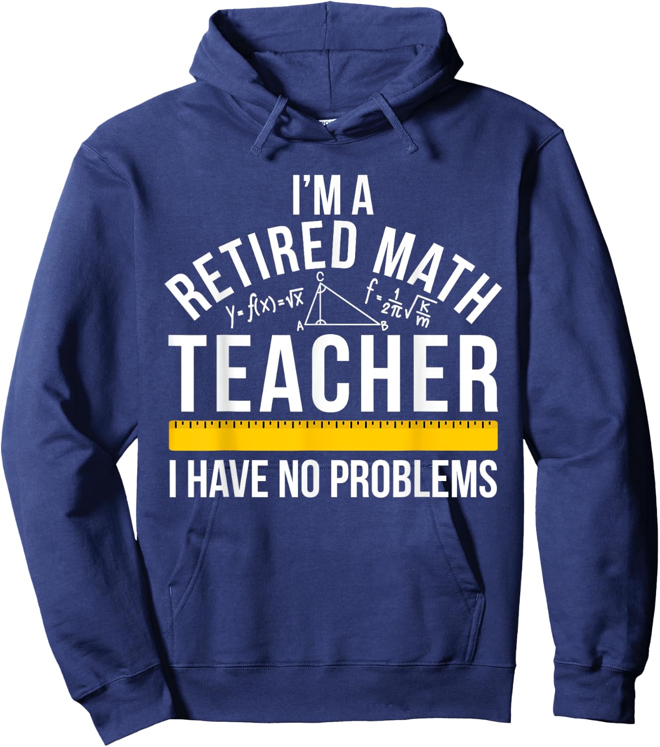I'm A Retired Math Teacher Retirement Math Teacher Hoodie - Hoodie | Navy
