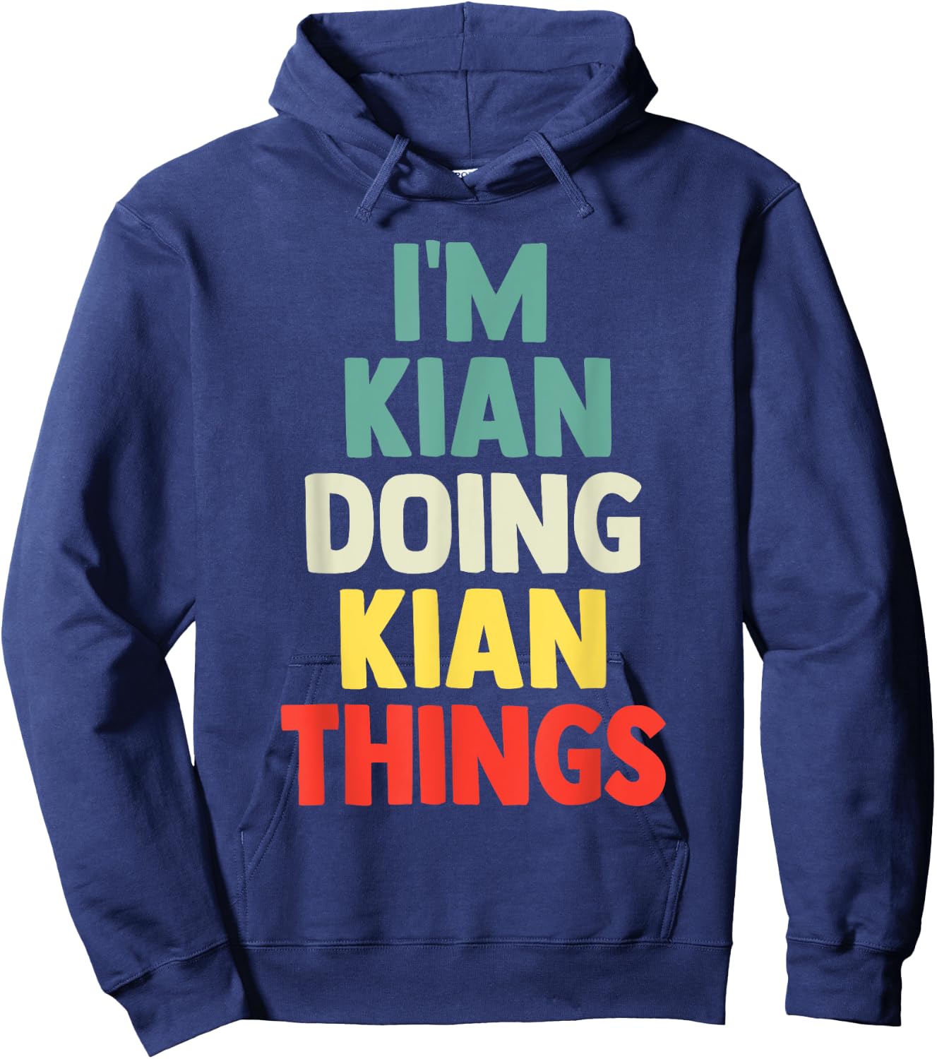 I'M Kian Doing Kian Things Personalized Name Gift Hoodie - Hoodie | Navy