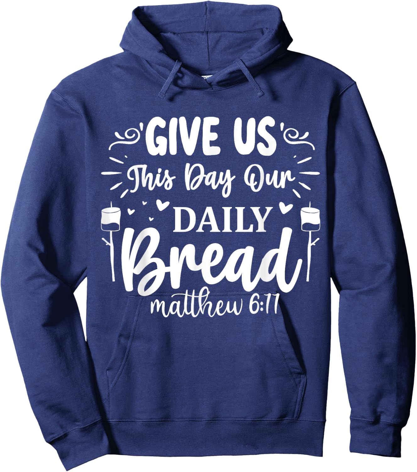 Give Us This Day Our Daily Bread Matthew 6:11 Hoodie - Hoodie | Navy