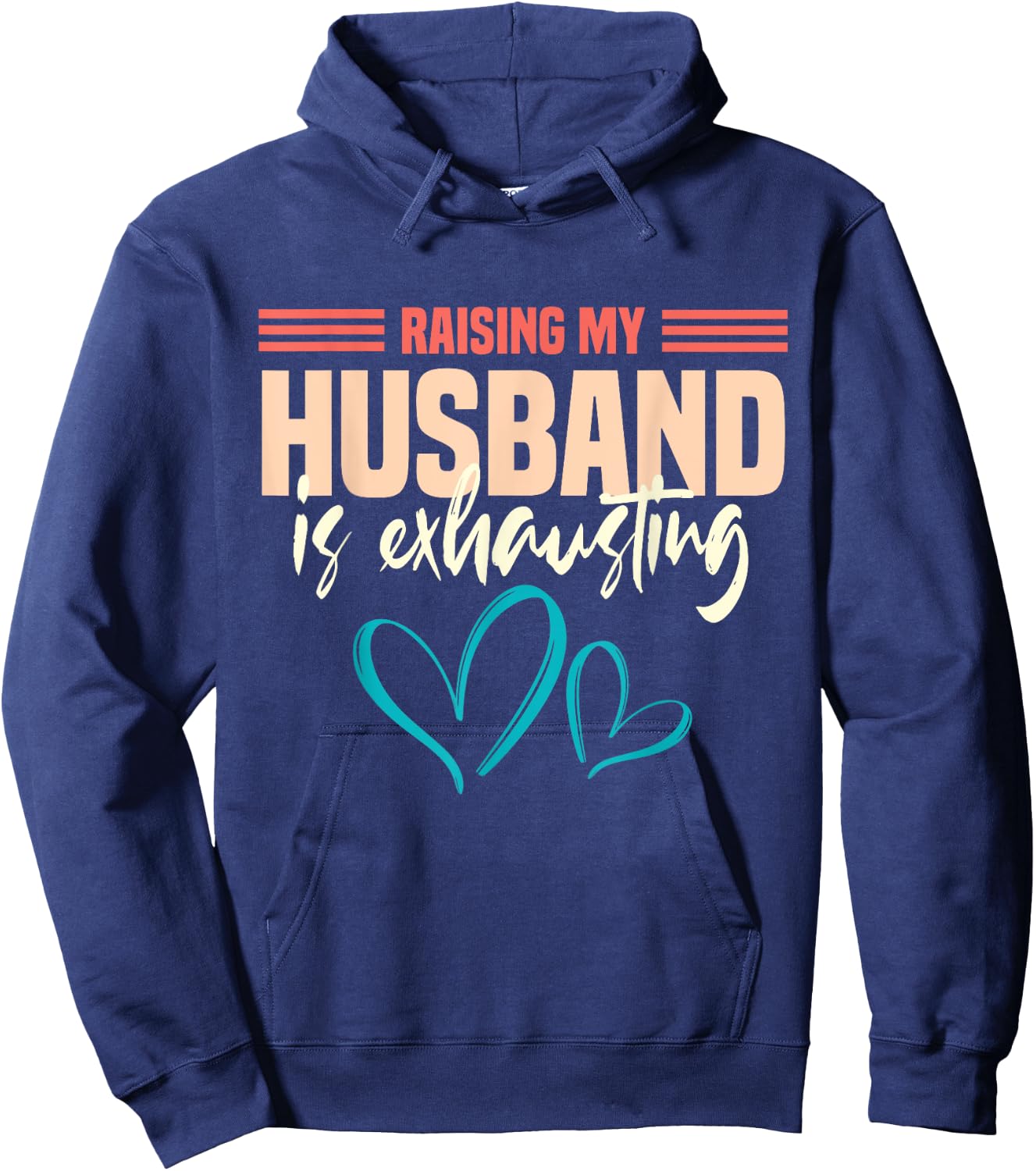 Wife Raising My Husband Is Exhausting Hoodie - Hoodie | Navy