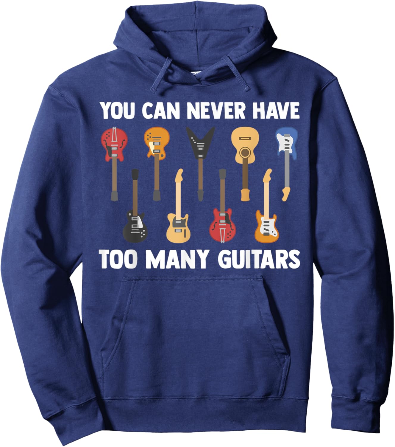 You Can Never Have Too Many Guitars Funny Guitarist Sayings Hoodie - Hoodie | Navy