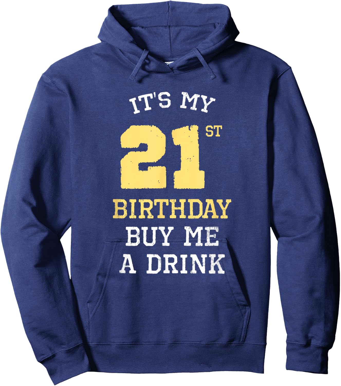 It's My 21st Birthday Buy Me A Drink Drinking Party Funny Hoodie - Hoodie | Navy