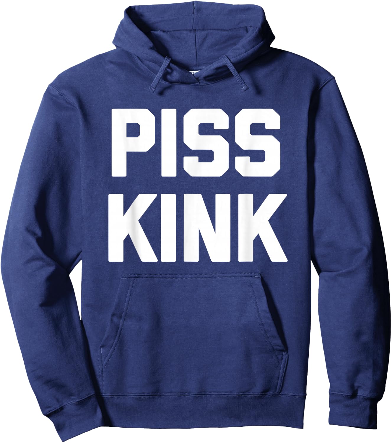 Piss Kink - Funny Saying Sarcastic Humor Cute Cool Novelty Hoodie - Hoodie | Navy