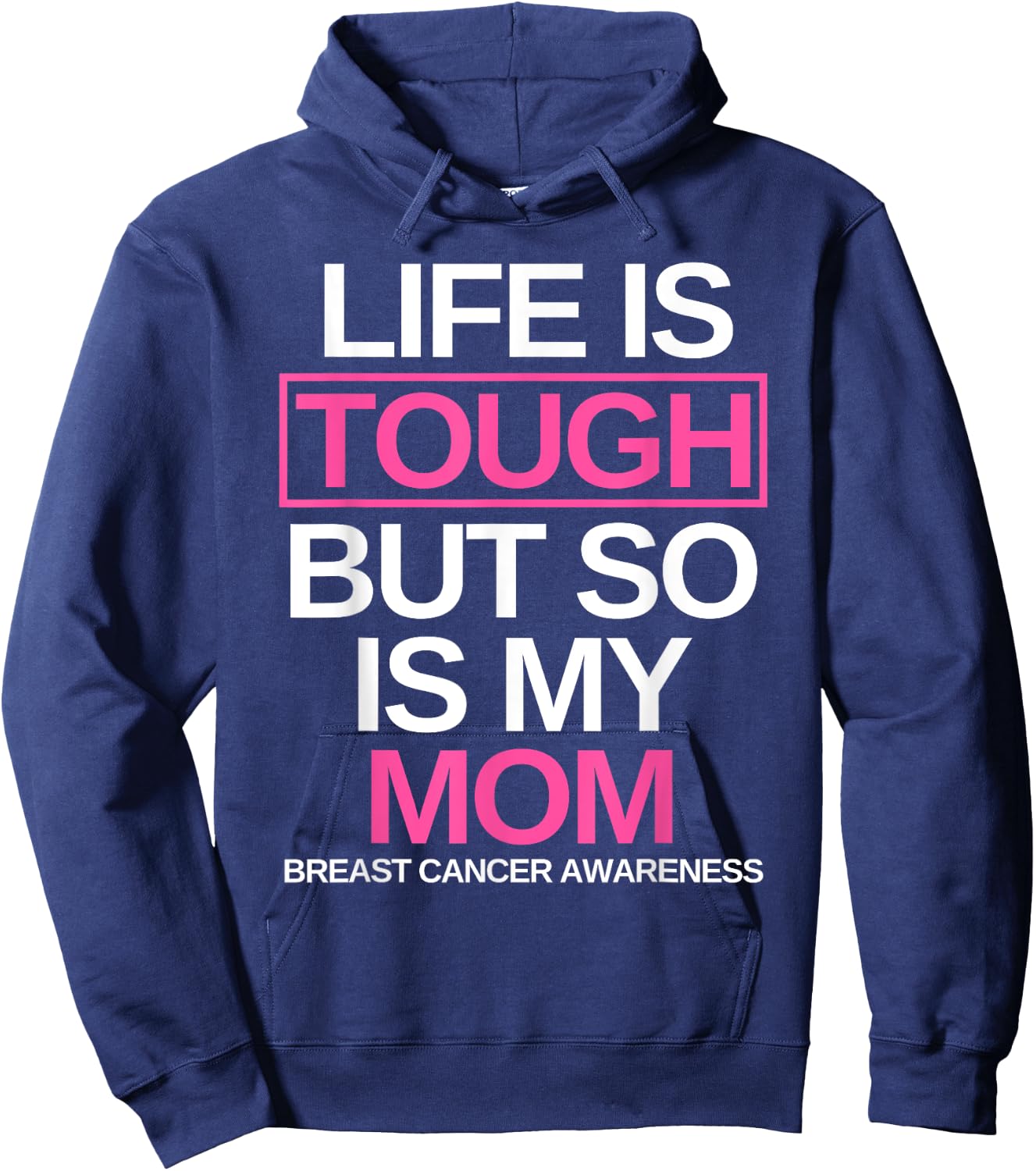 Life is Tough But So Is My Mom Breast Cancer Awareness Gift Hoodie - Hoodie | Navy