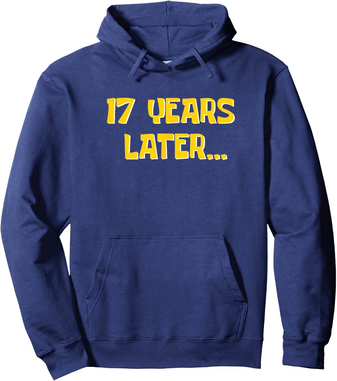 17 Years Later Funny Millennial Gen Z 17th Birthday Hoodie - Hoodie | Navy