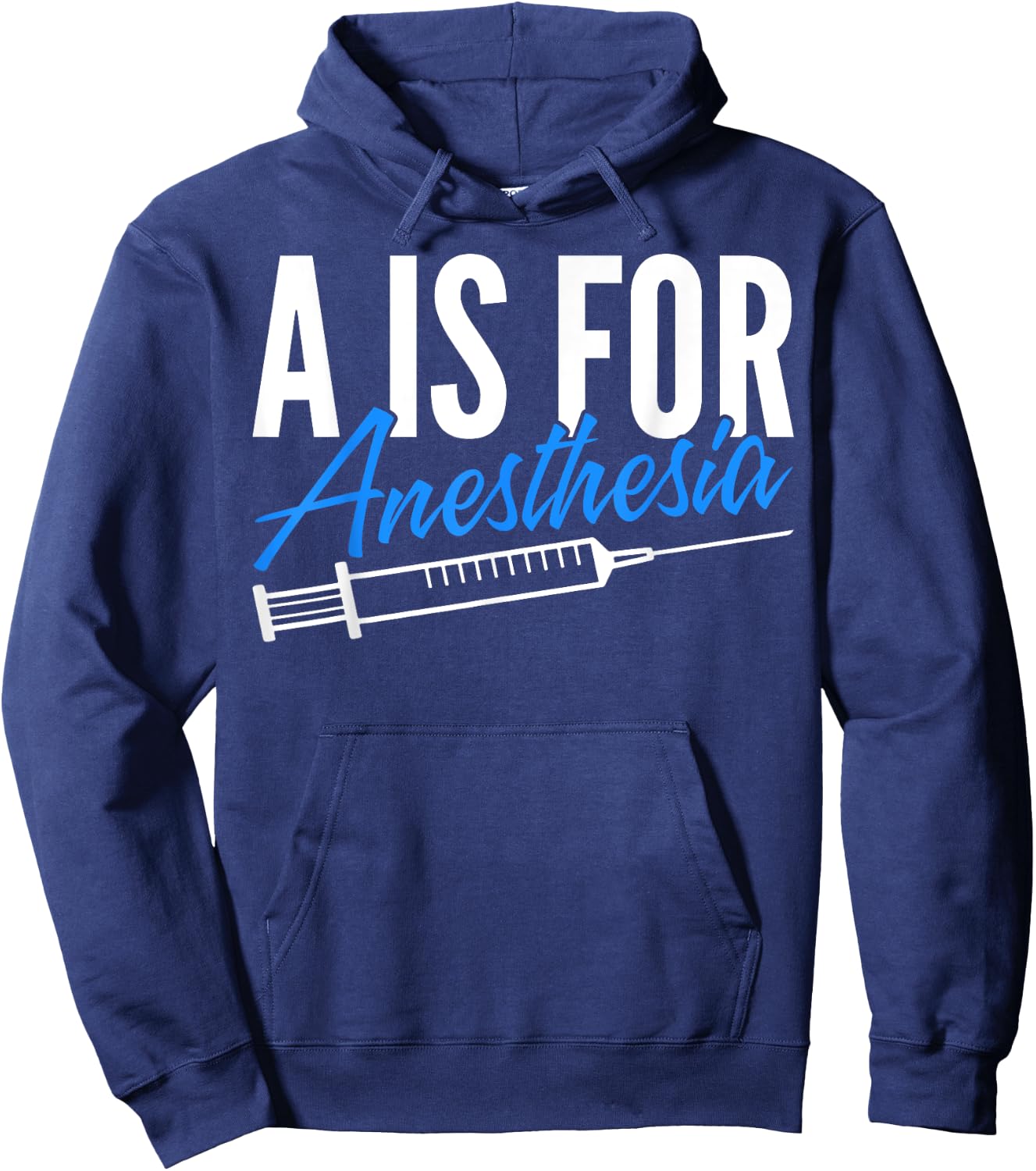 Anesthesiologist Anesthesiology A Is For Anesthesia Hoodie - Hoodie | Navy