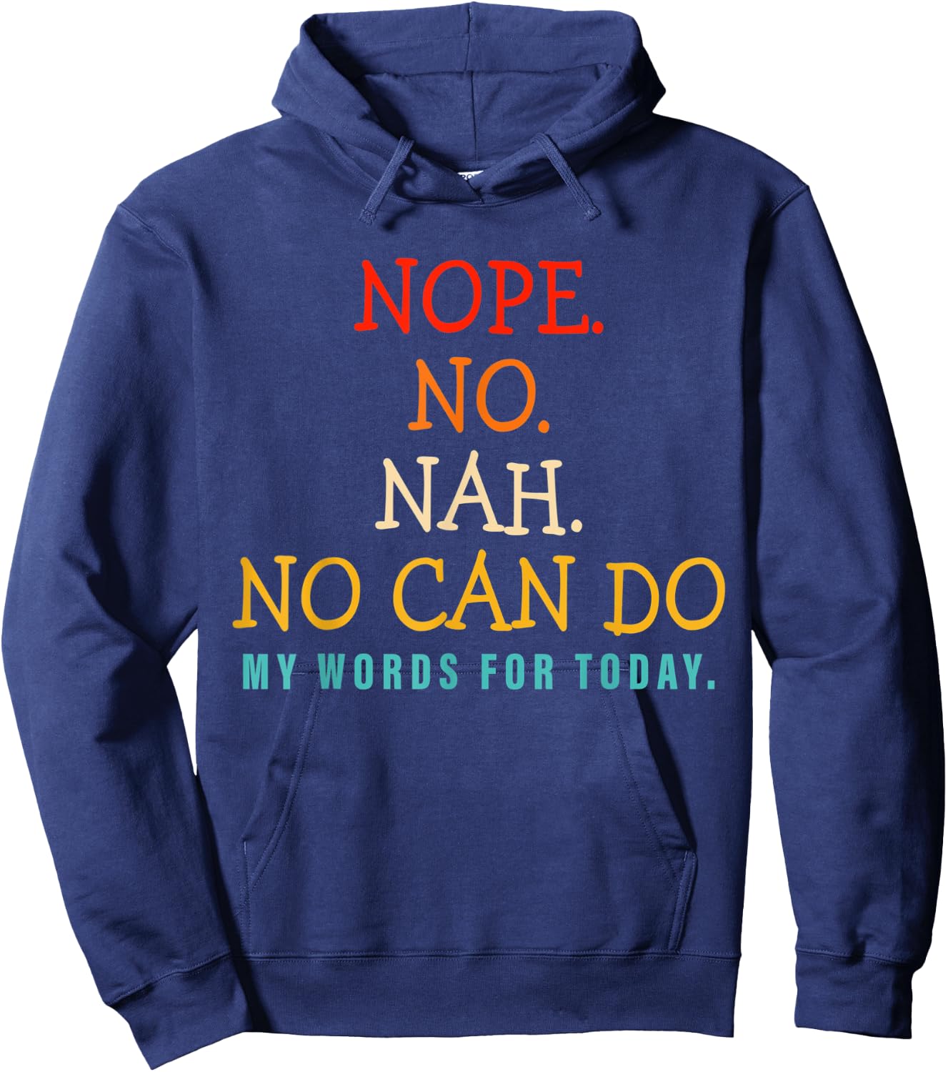 Nope No Nah No Can Do My Words For Today Hoodie - Hoodie | Navy