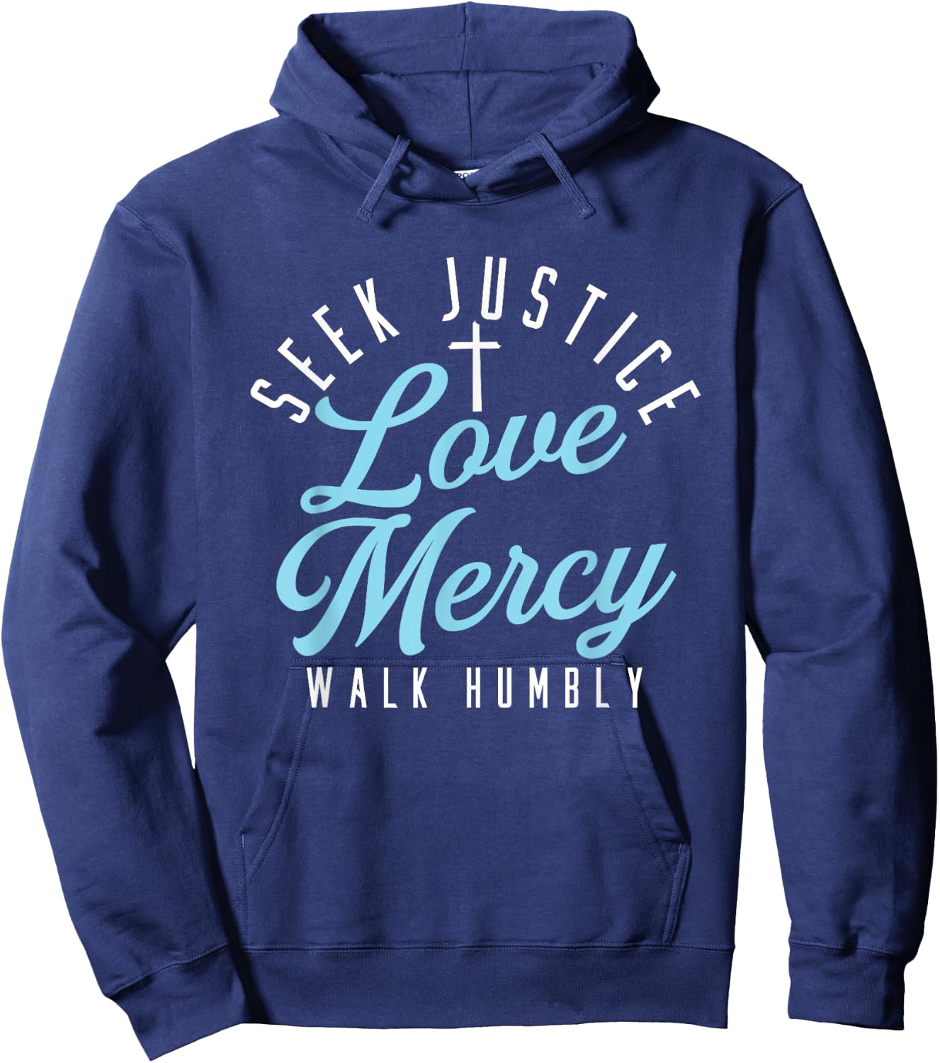 Seek Justice Love Mercy Walk Humbly | Religion God Cross Hoodie - Hoodie | Navy