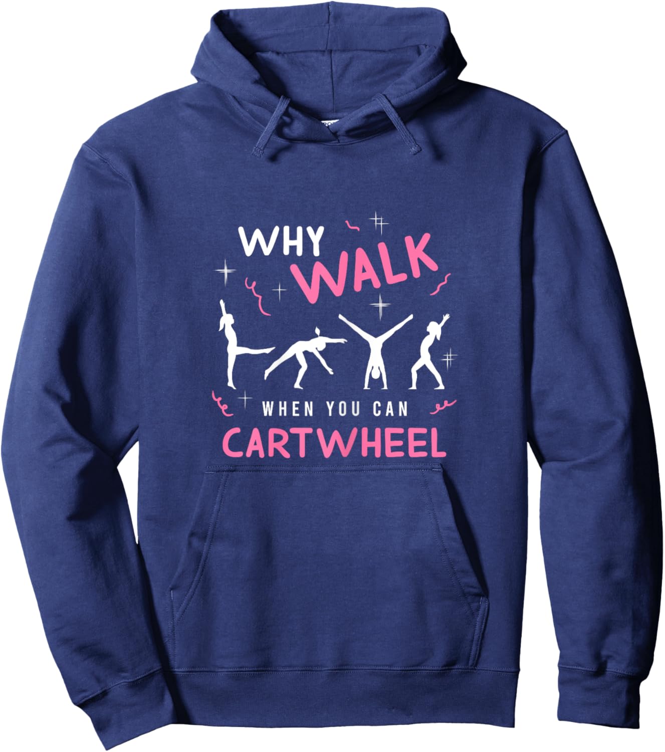Why Walk When You Can Cart Wheel Funny Tumbling Gymnastics Hoodie - Hoodie | Navy