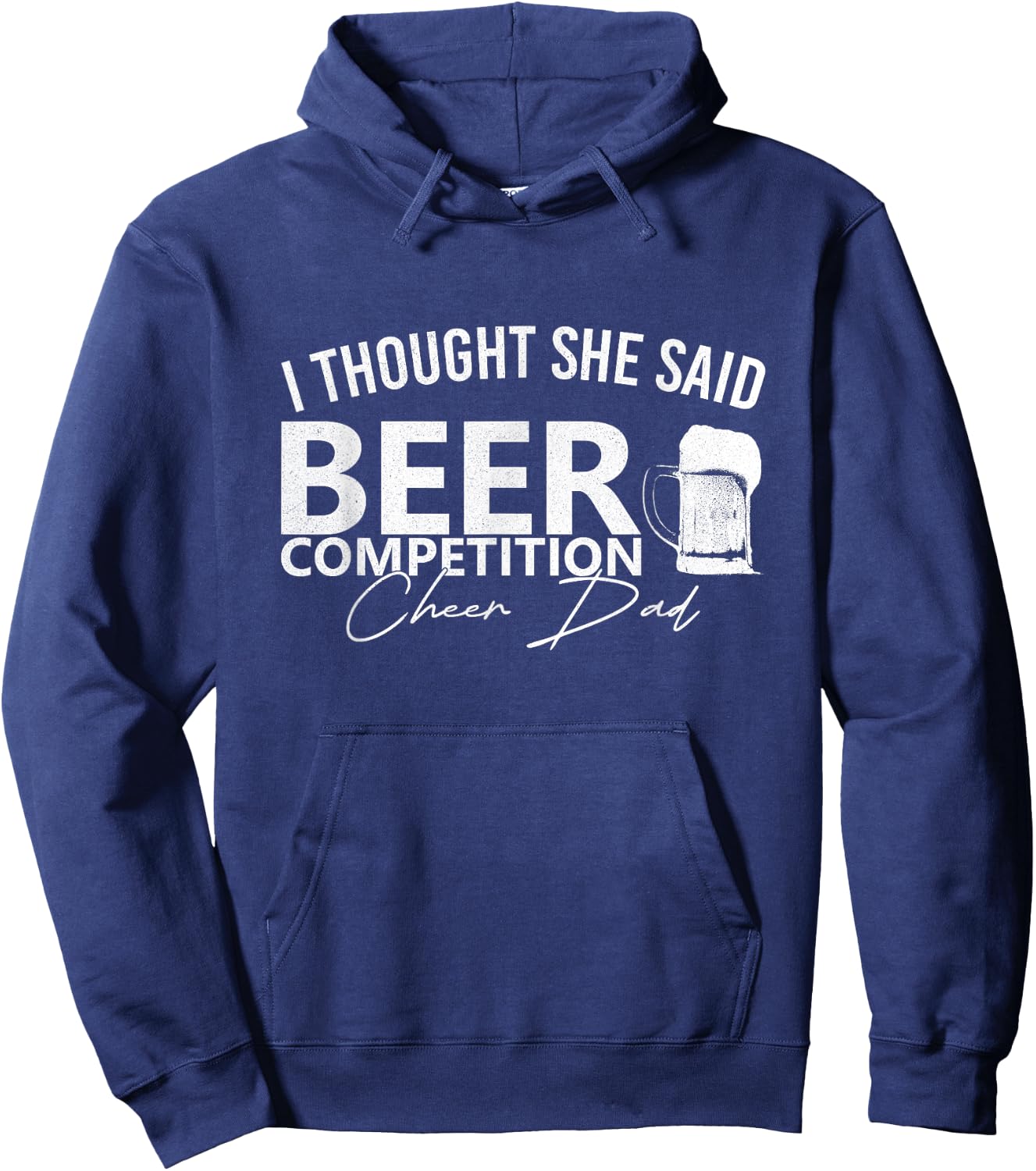 Cheer Dad Cheerleader I Thought She Said Beer Competition Hoodie - Hoodie | Navy