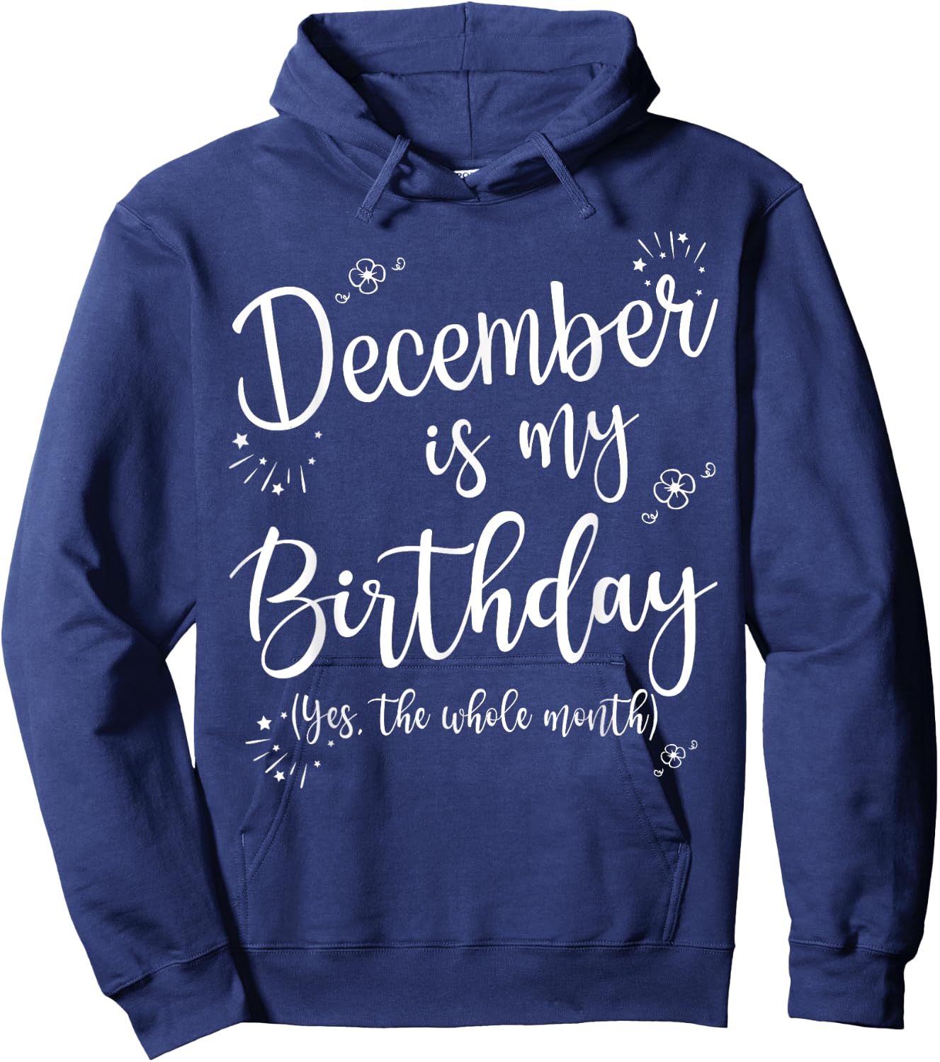December Is My Birthday Whole Month December Birthday Hoodie - Hoodie | Navy