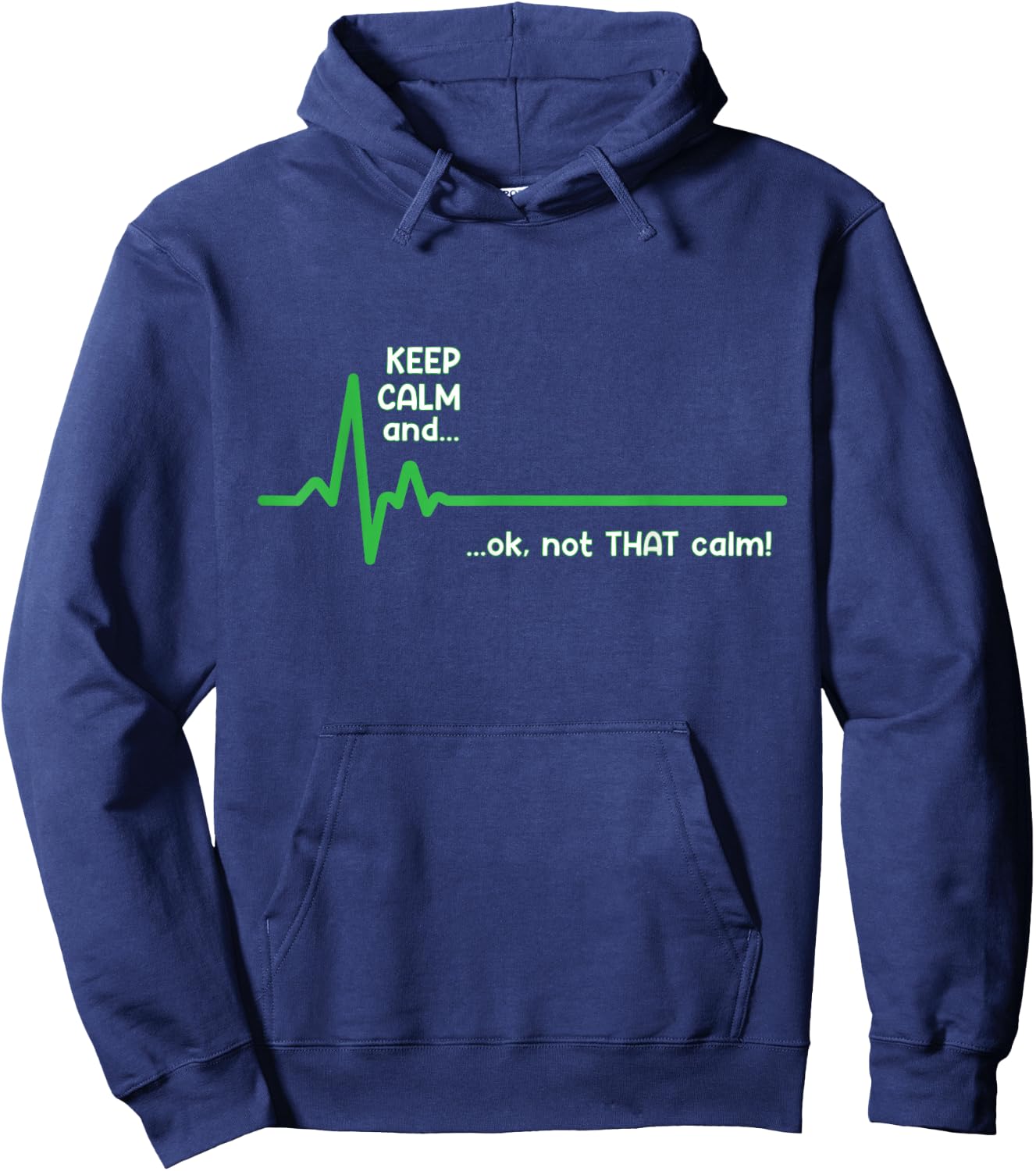 Keep Calm and, Ok Not That Calm! Funny Medical ECG Emergency Hoodie - Hoodie | Navy