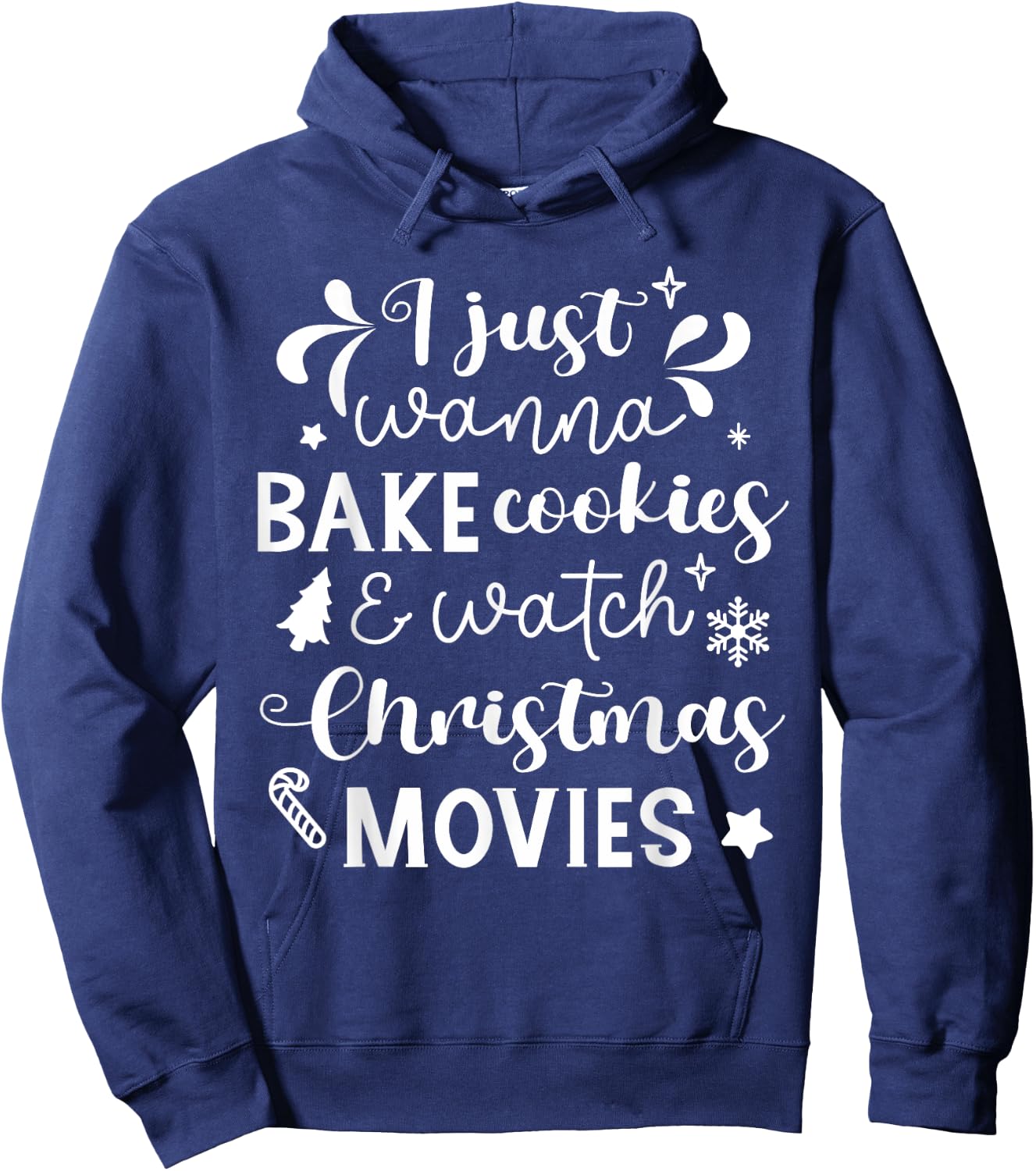 I Just Wanna Bake Cookies And Watch Christmas Movies Hoodie - Hoodie | Navy