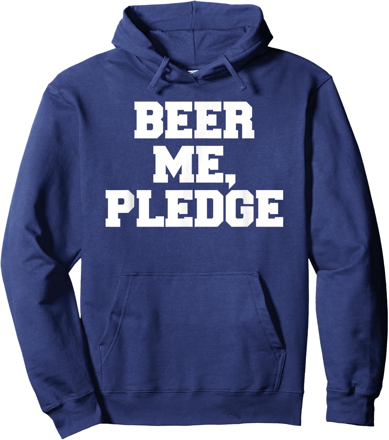 Beer Me, Pledge Frat Funny Fraternity College Party Greek Hoodie - Hoodie | Navy
