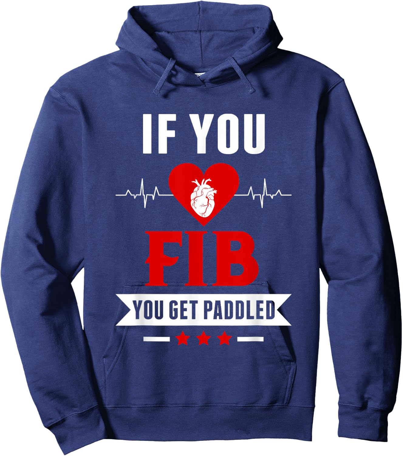 If Fib You Get Paddled Funny Cardiology Cardiologist Nurse Hoodie - Hoodie | Navy