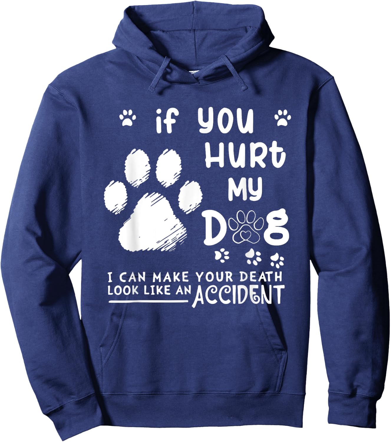 If You Hurt My Dog I Can Make Your Death Look Like Accident Women Hoodie - Hoodie | Navy