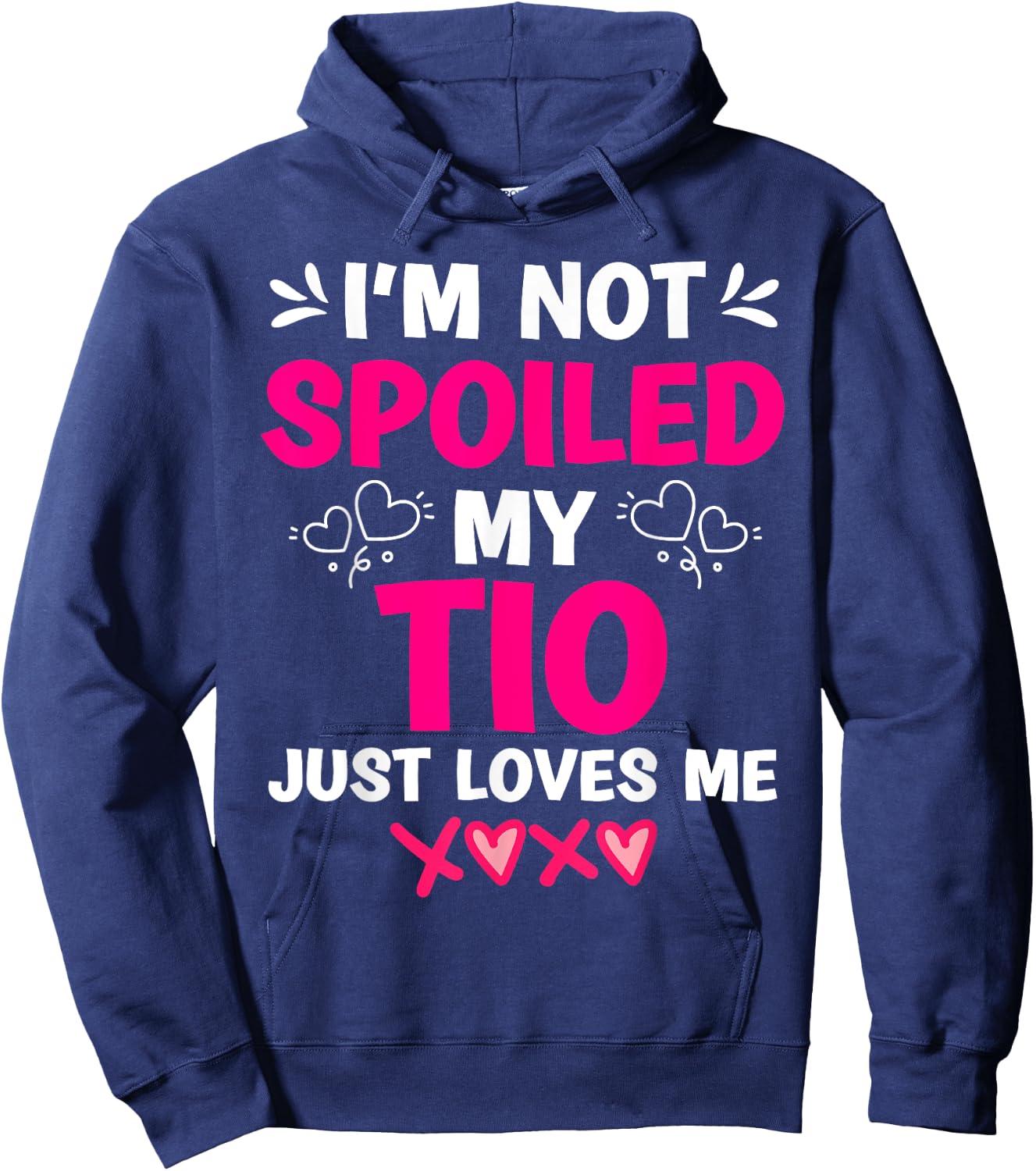 I'm Not Spoiled My Tio Just Loves Me Niece Girls Sweet Kids Hoodie - Hoodie | Navy