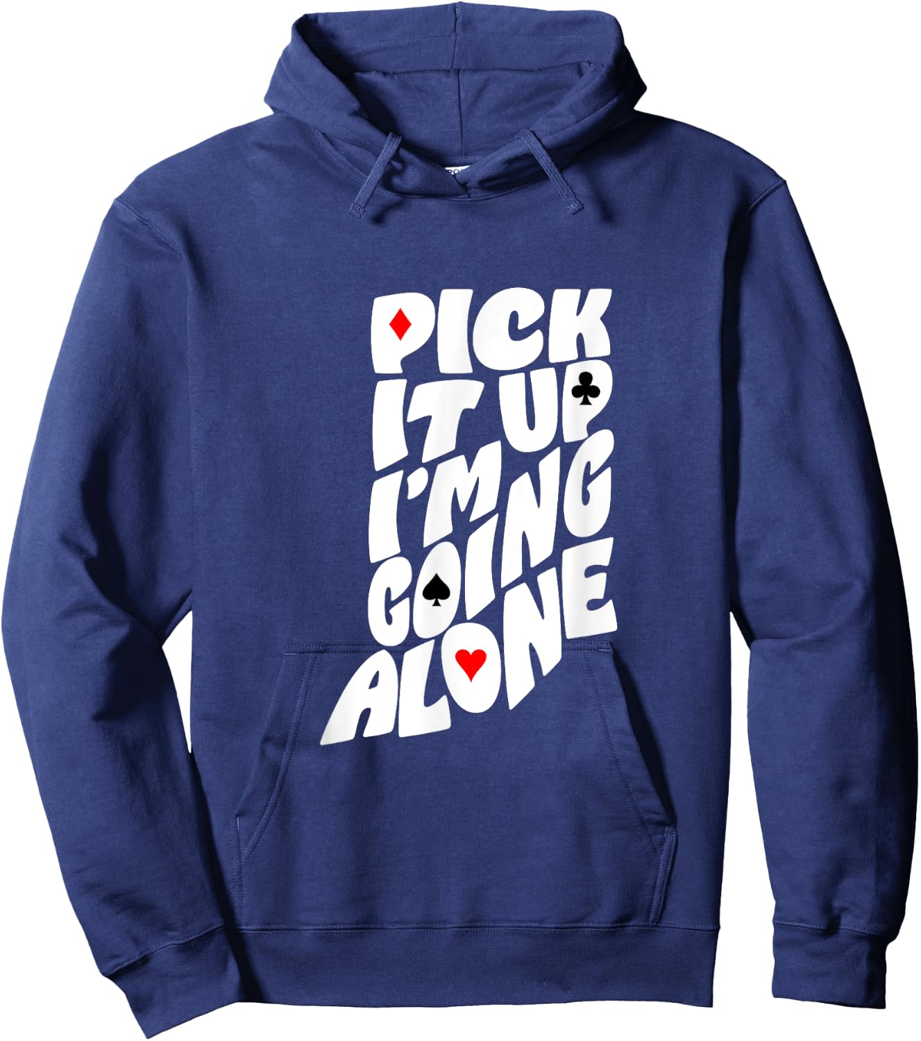 Indiana Euchre Pick It Up I’m Going Alone Card Game Hoodie - Hoodie | Navy