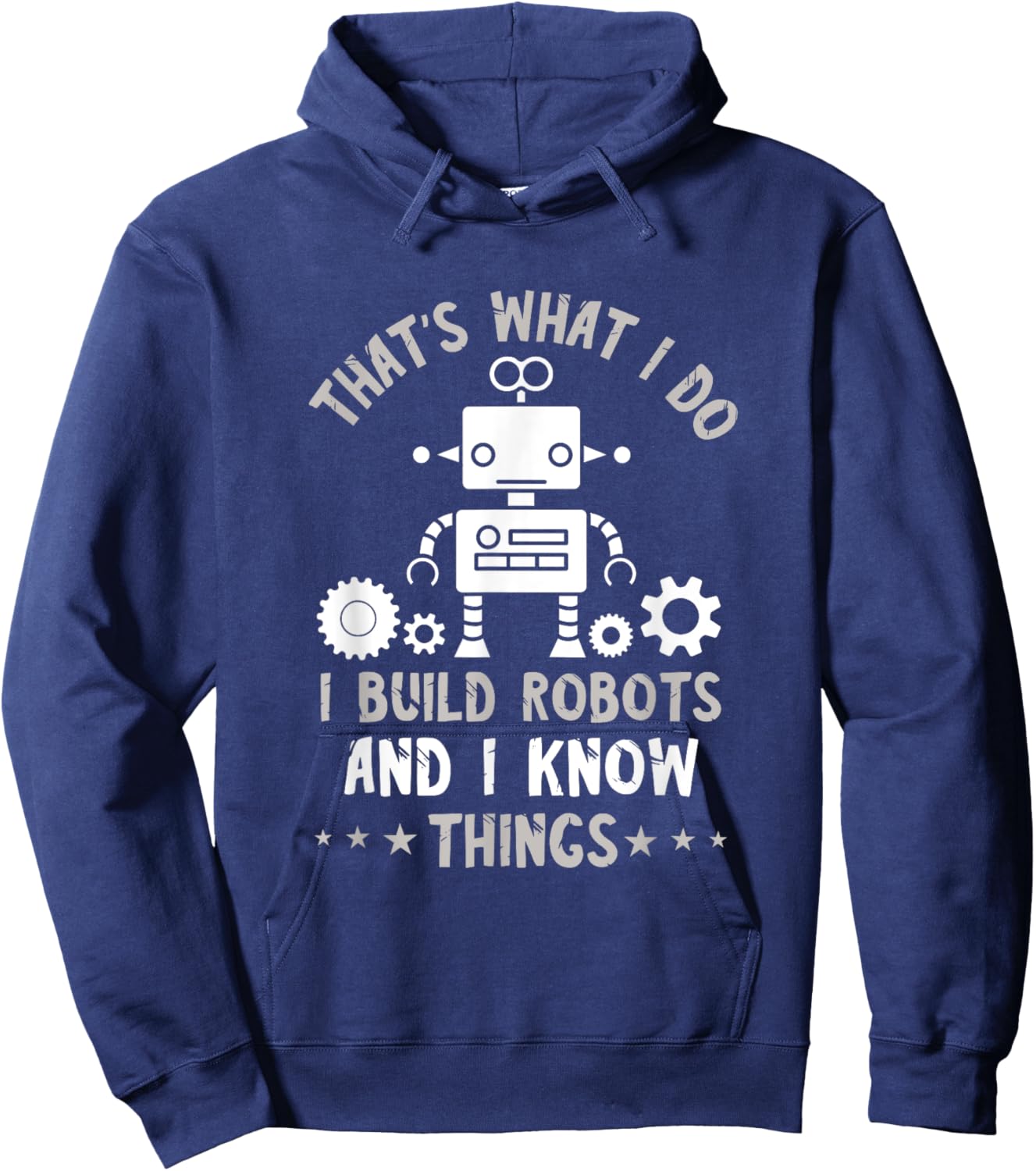Robotic Engineering That's What I Do Roboticist Robotics Hoodie - Hoodie | Navy