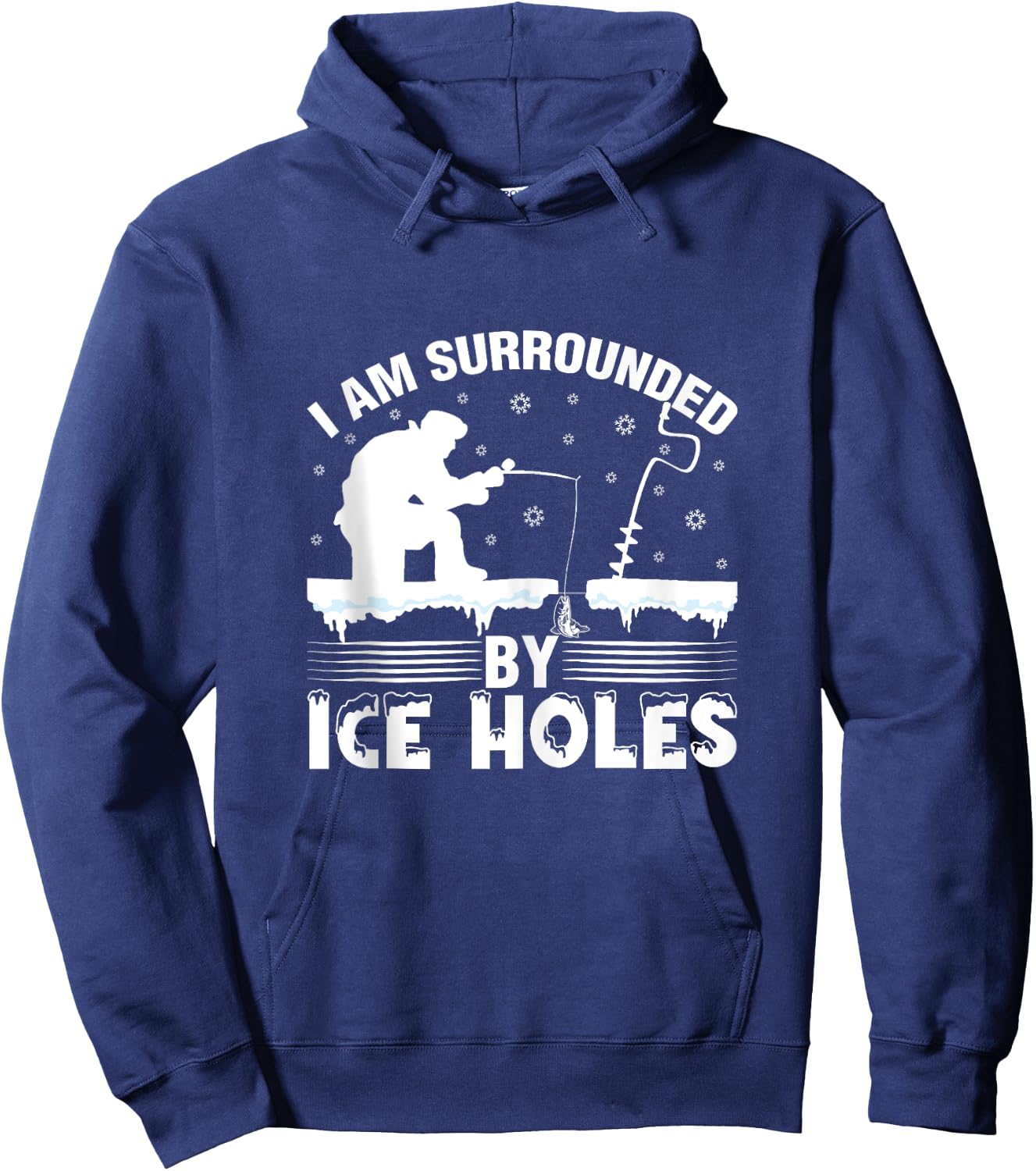 I Am Surrounded By Ice Hole Funny Winter Ice Fishing Hoodie - Hoodie | Navy