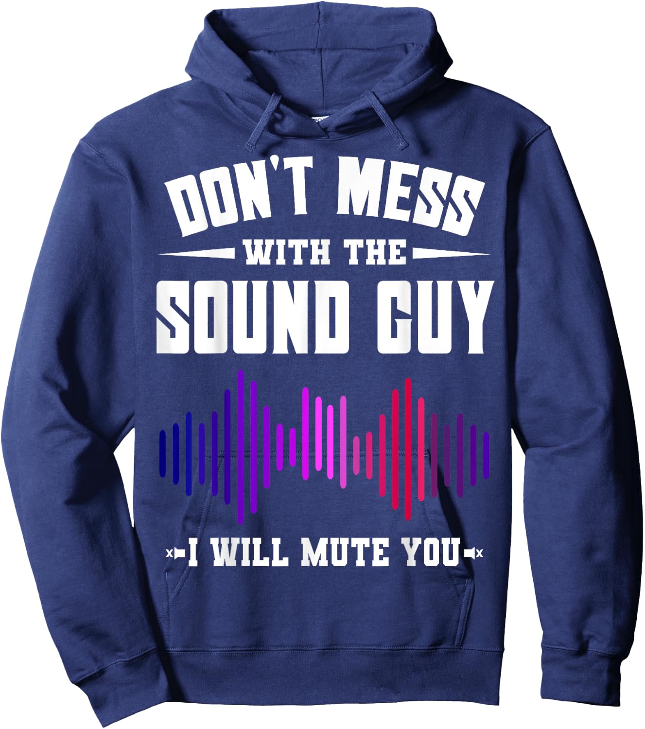 Don't Mess With The Sound Guy I Will Mute You Sound Engineer Hoodie - Hoodie | Navy