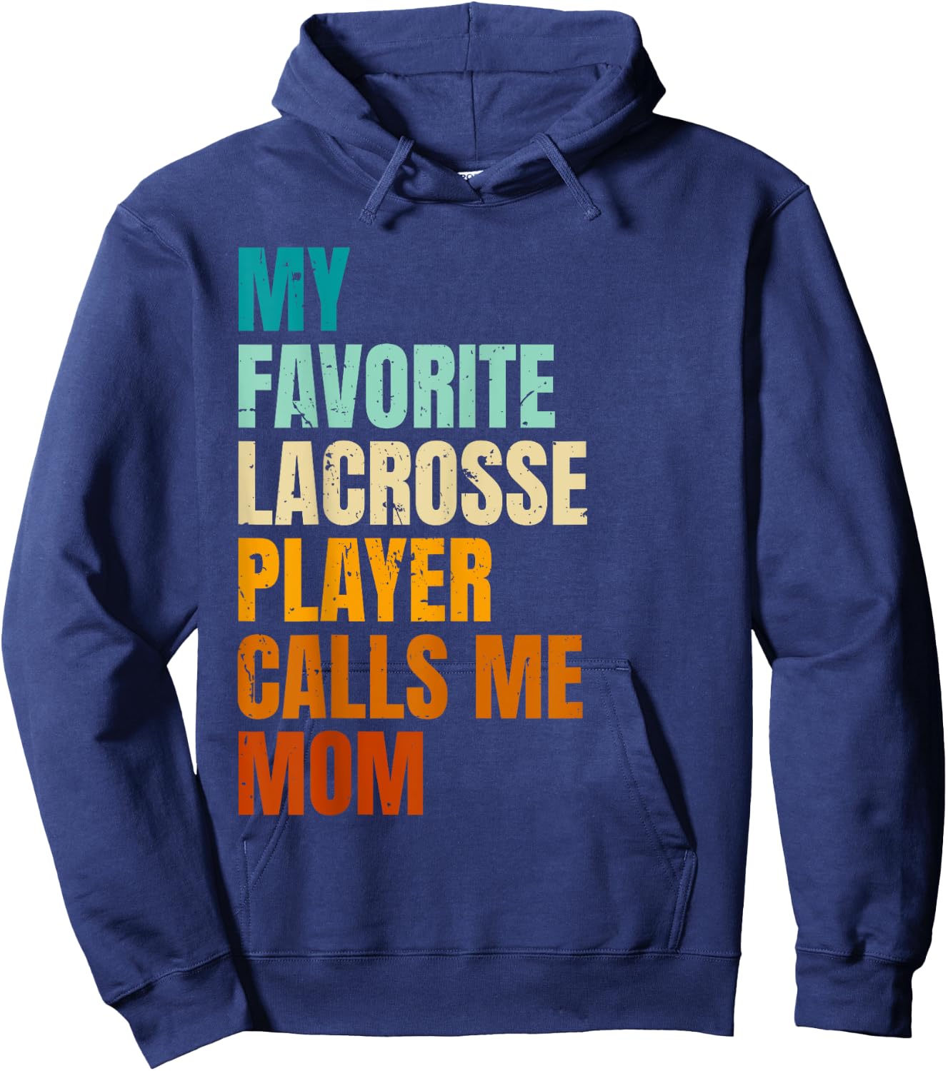My Favorite Lacrosse Player Calls Me Mom Hoodie - Hoodie | Navy