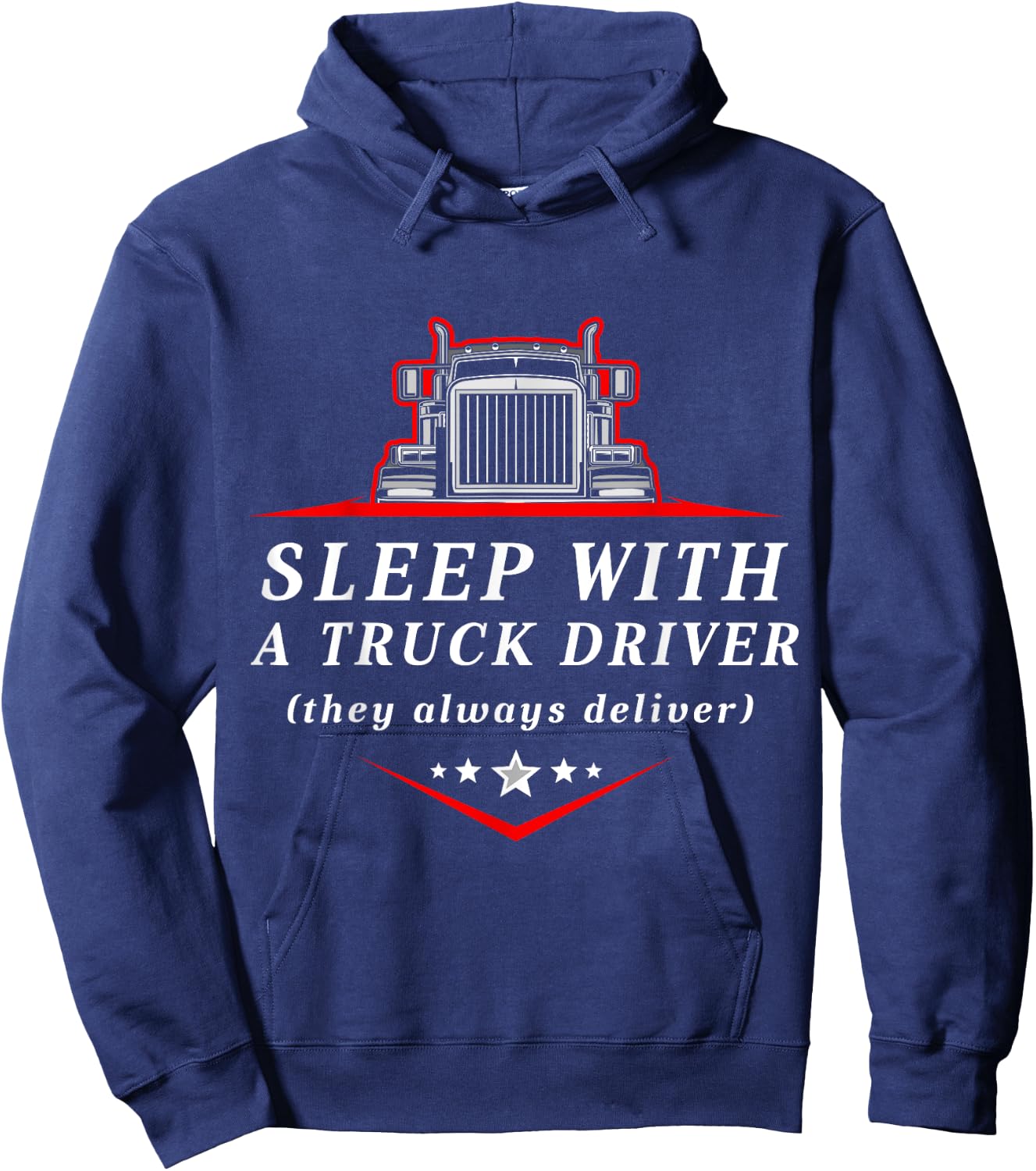 Sleep With a Trucker They Always Deliver Funny Truck Driver Hoodie - Hoodie | Navy