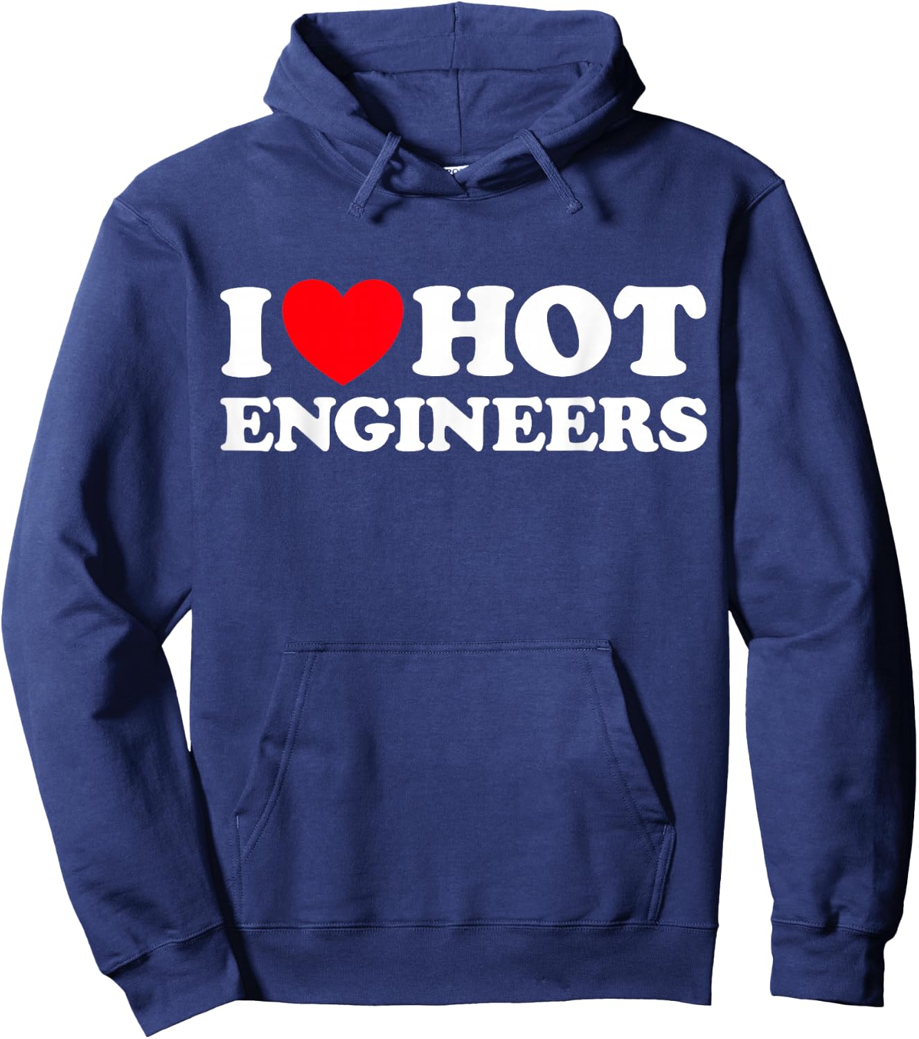 I Love Hot Engineers Funny Math Science Construct Invent Job Hoodie - Hoodie | Navy