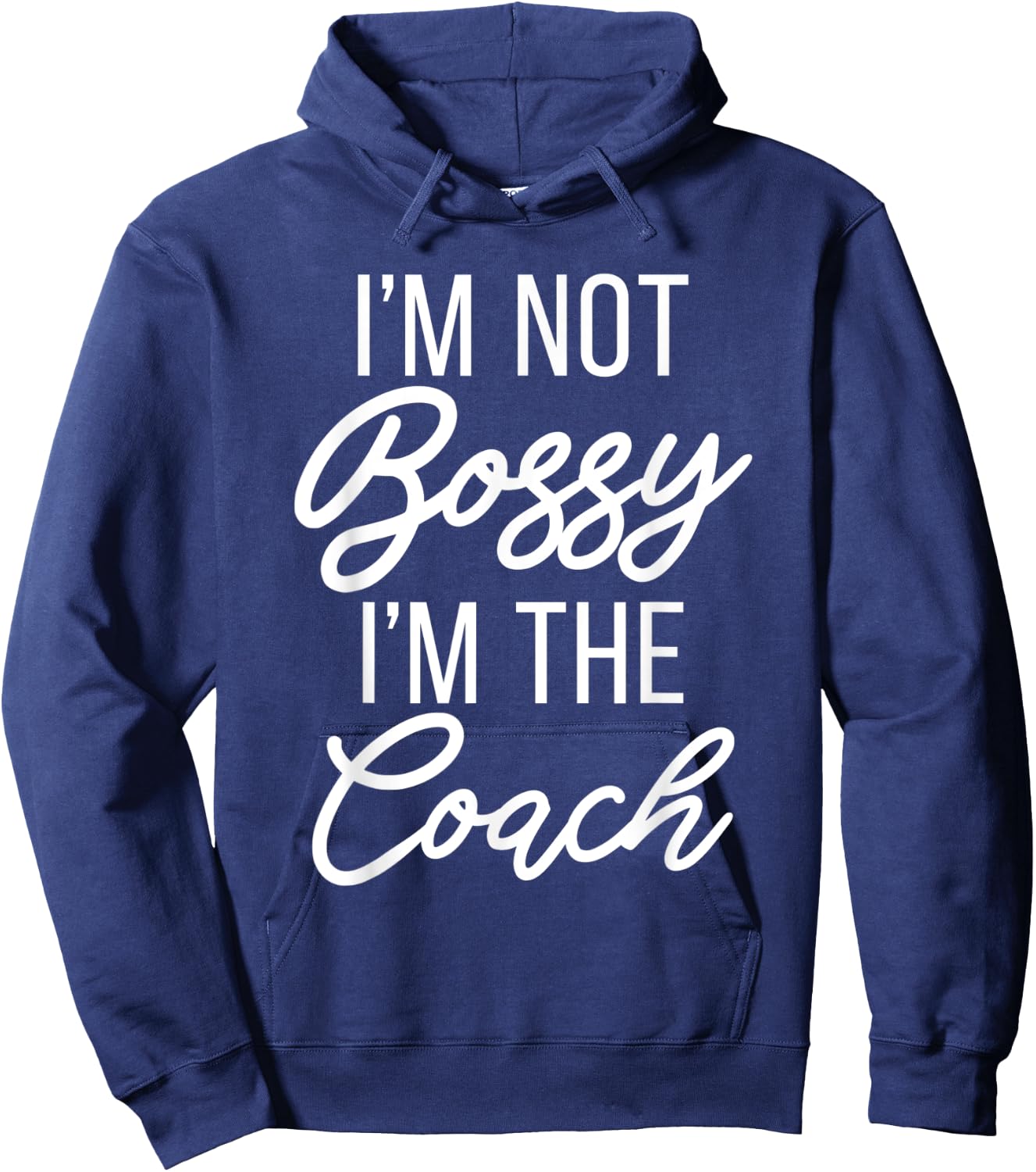 Im not Bossy im the Coach Sports Coach Hoodie - Hoodie | Navy