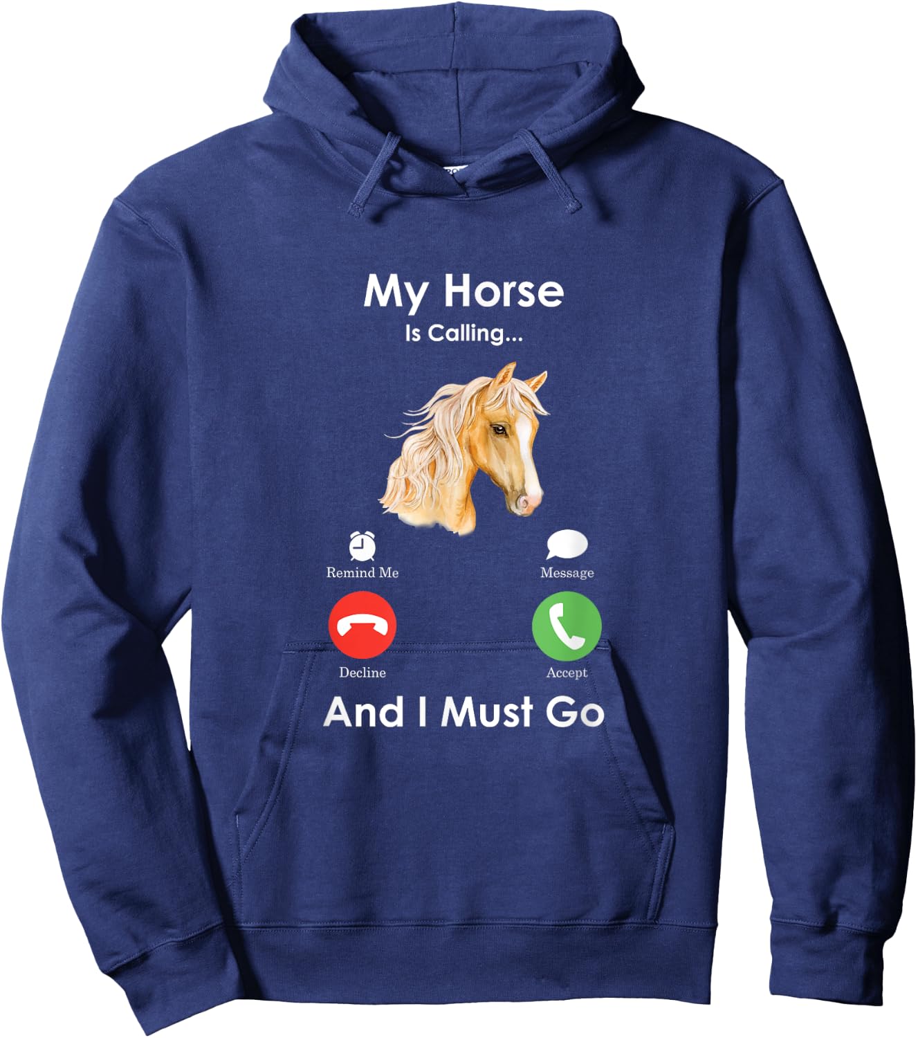 My Horse Is Calling And I Must Go - Fun Horse Hoodie - Hoodie | Navy