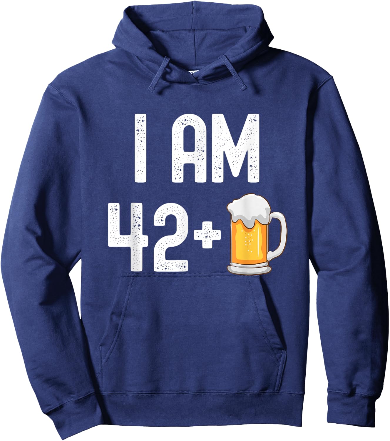 I am 42 Plus 1 Beer 43 Years Old Funny 43rd Birthday Party Hoodie - Hoodie | Navy