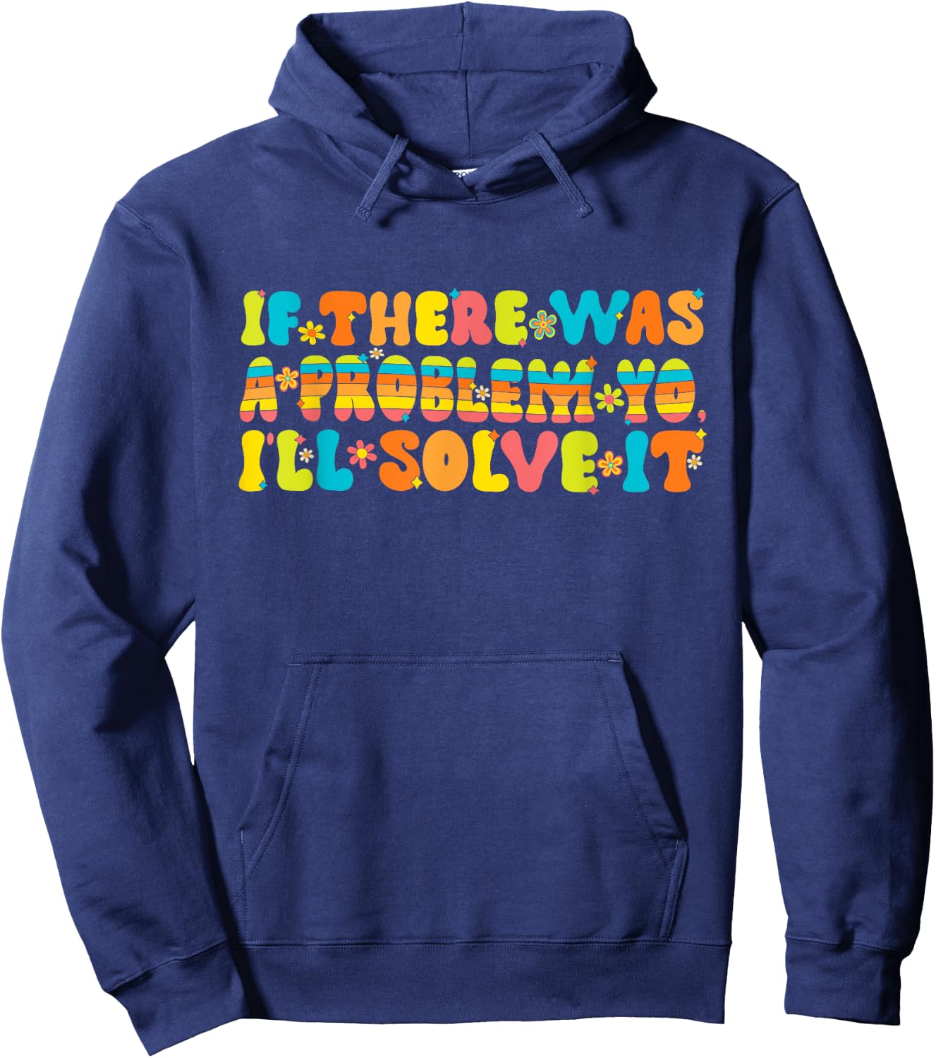 Funny Groovy If There Was A Problem Yo I'll Solve It Hoodie - Hoodie | Navy