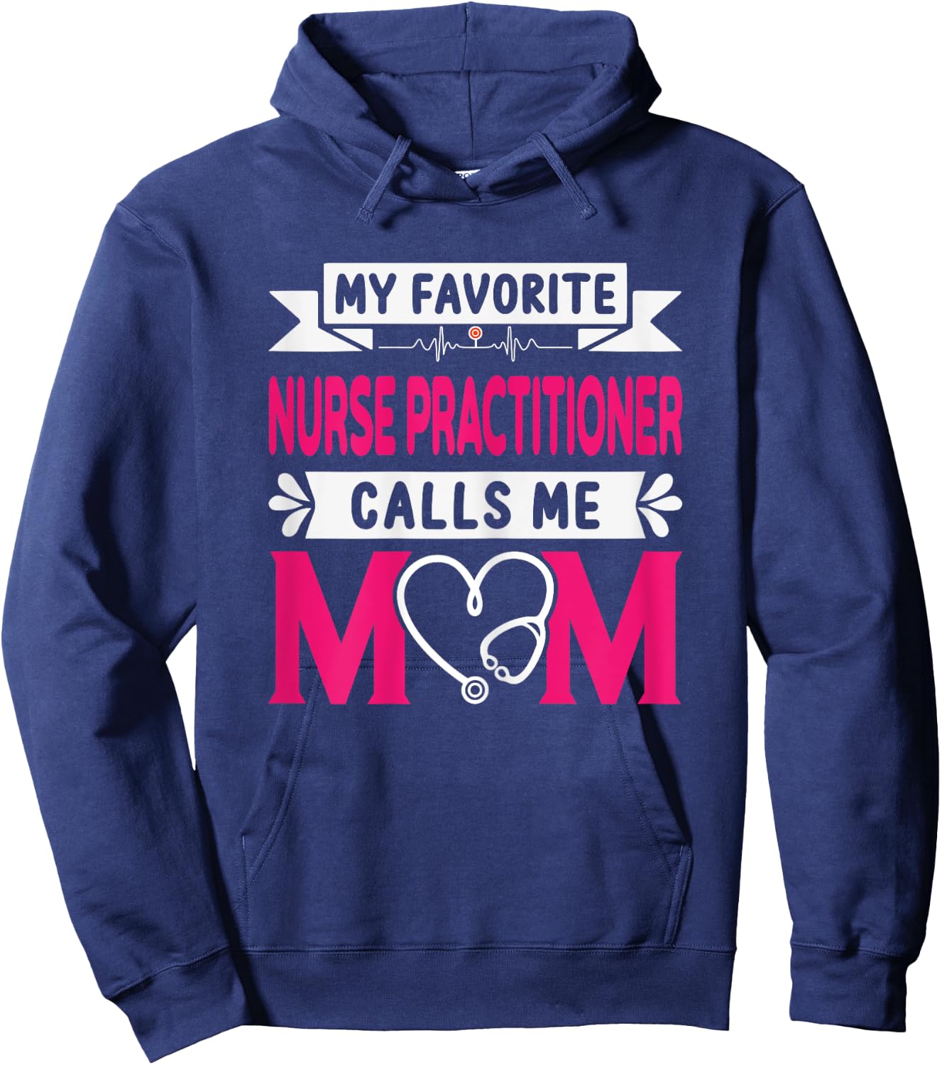My Favorite Nurse Practitioner Calls Me Mom Mother's Day Hoodie - Hoodie | Navy
