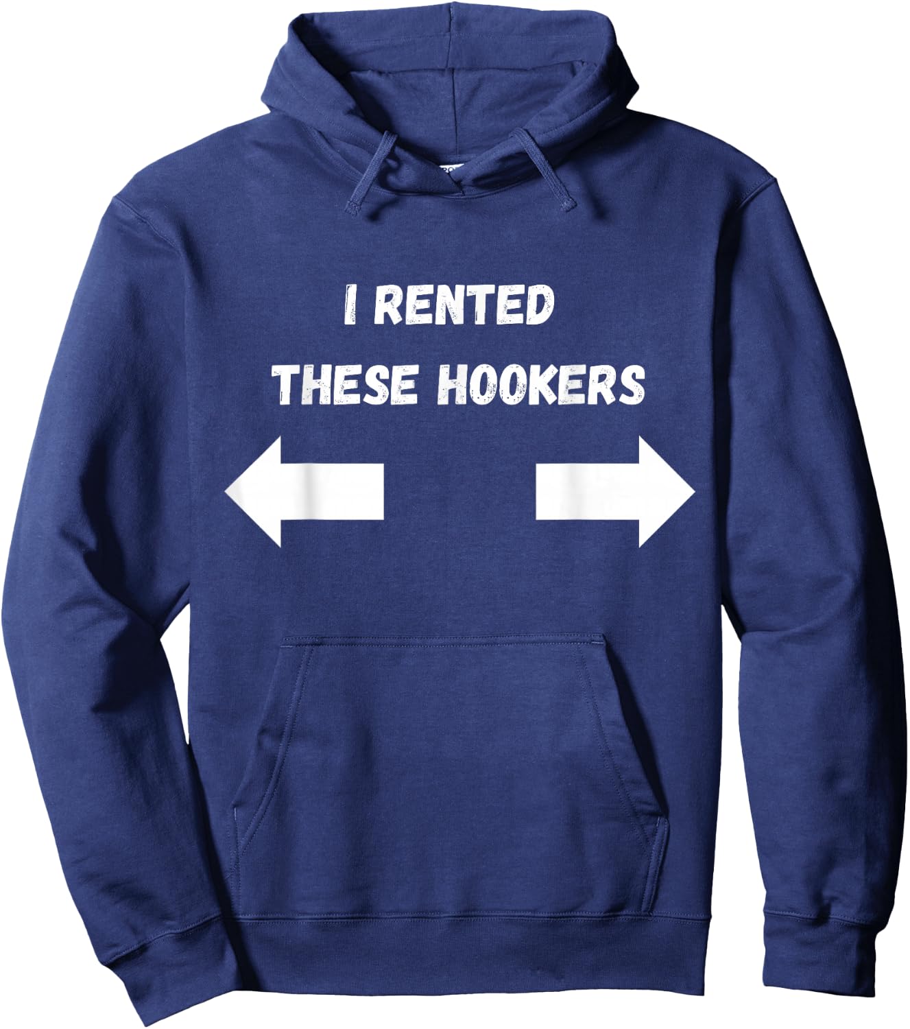 Offensive I Rented These Hookers Funny Adult Humor Saying Hoodie - Hoodie | Navy