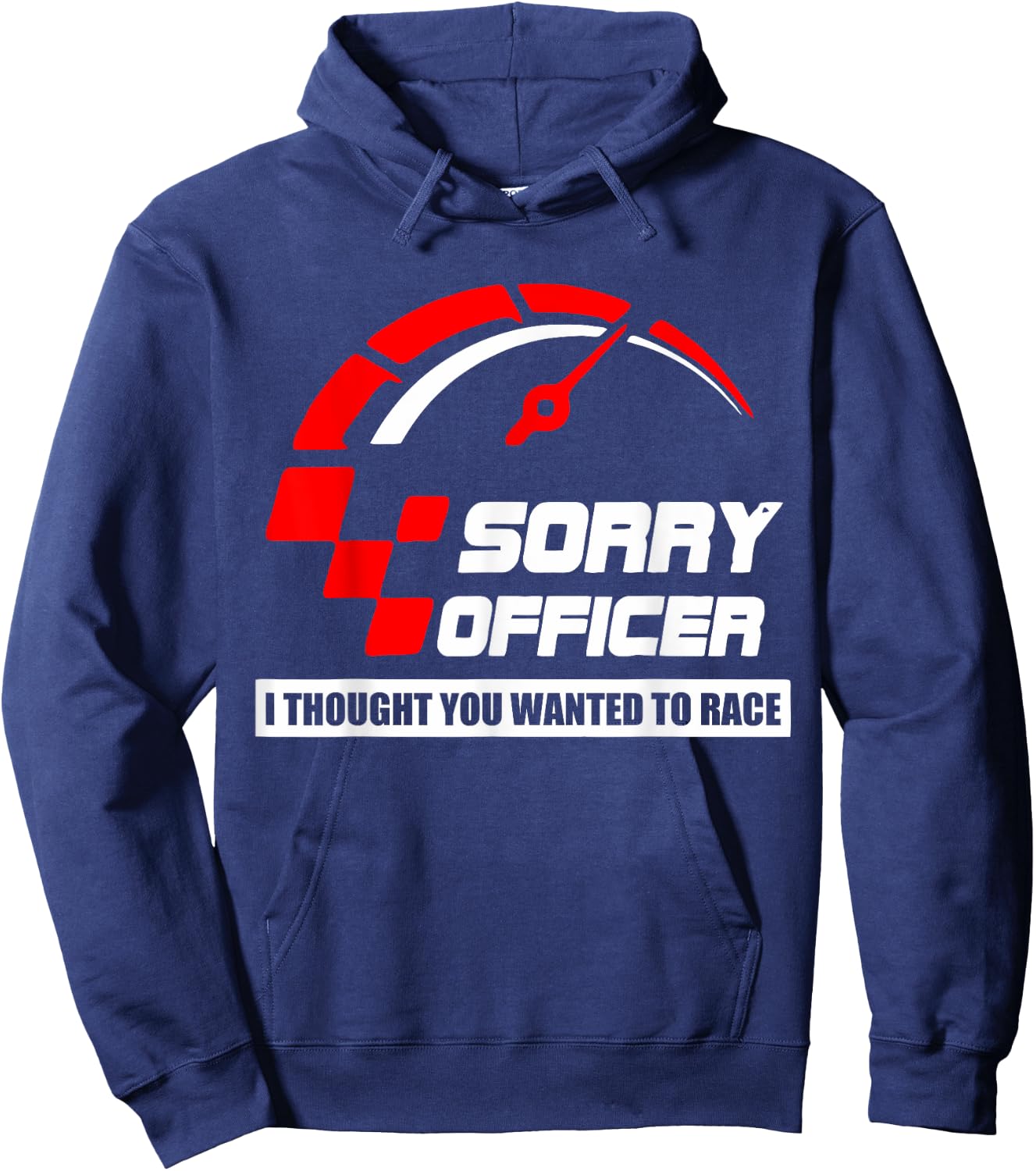 Sorry Officer I Thought You Wanted To Race Apparel Hoodie - Hoodie | Navy