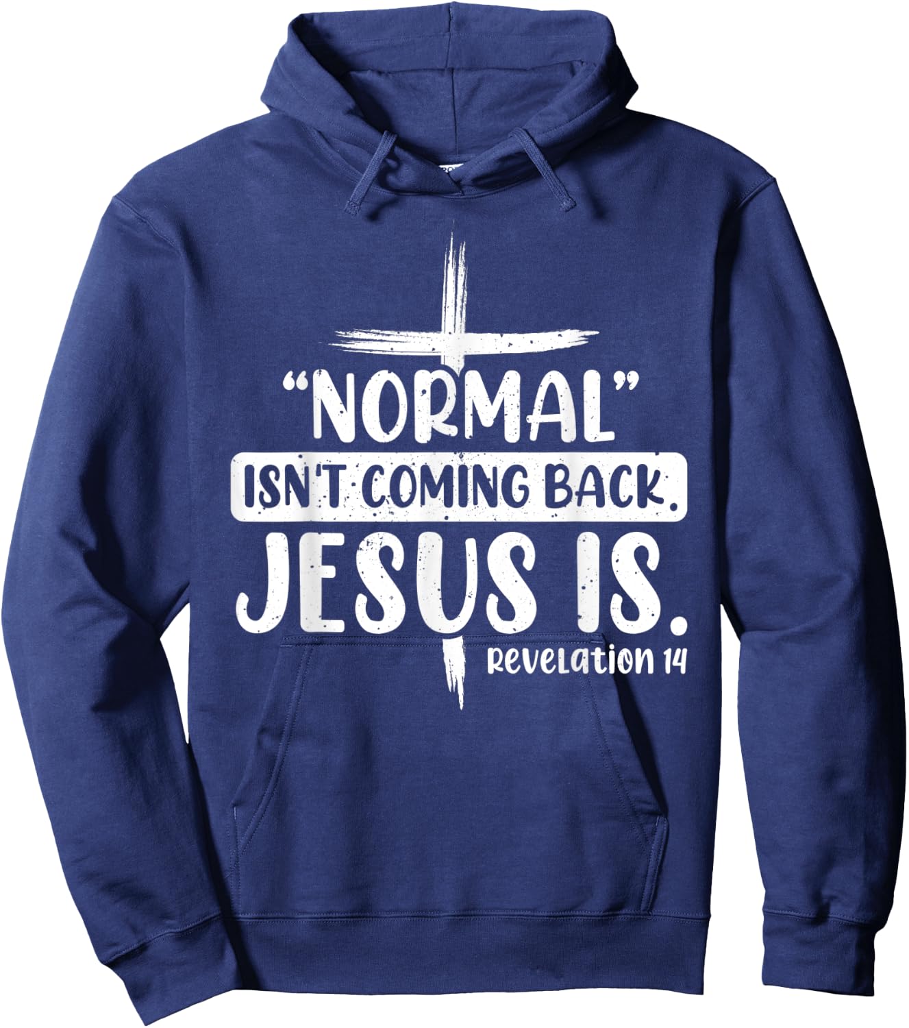 Normal Isn't Coming Back Jesus Is Revelation 14 Christian Hoodie - Hoodie | Navy