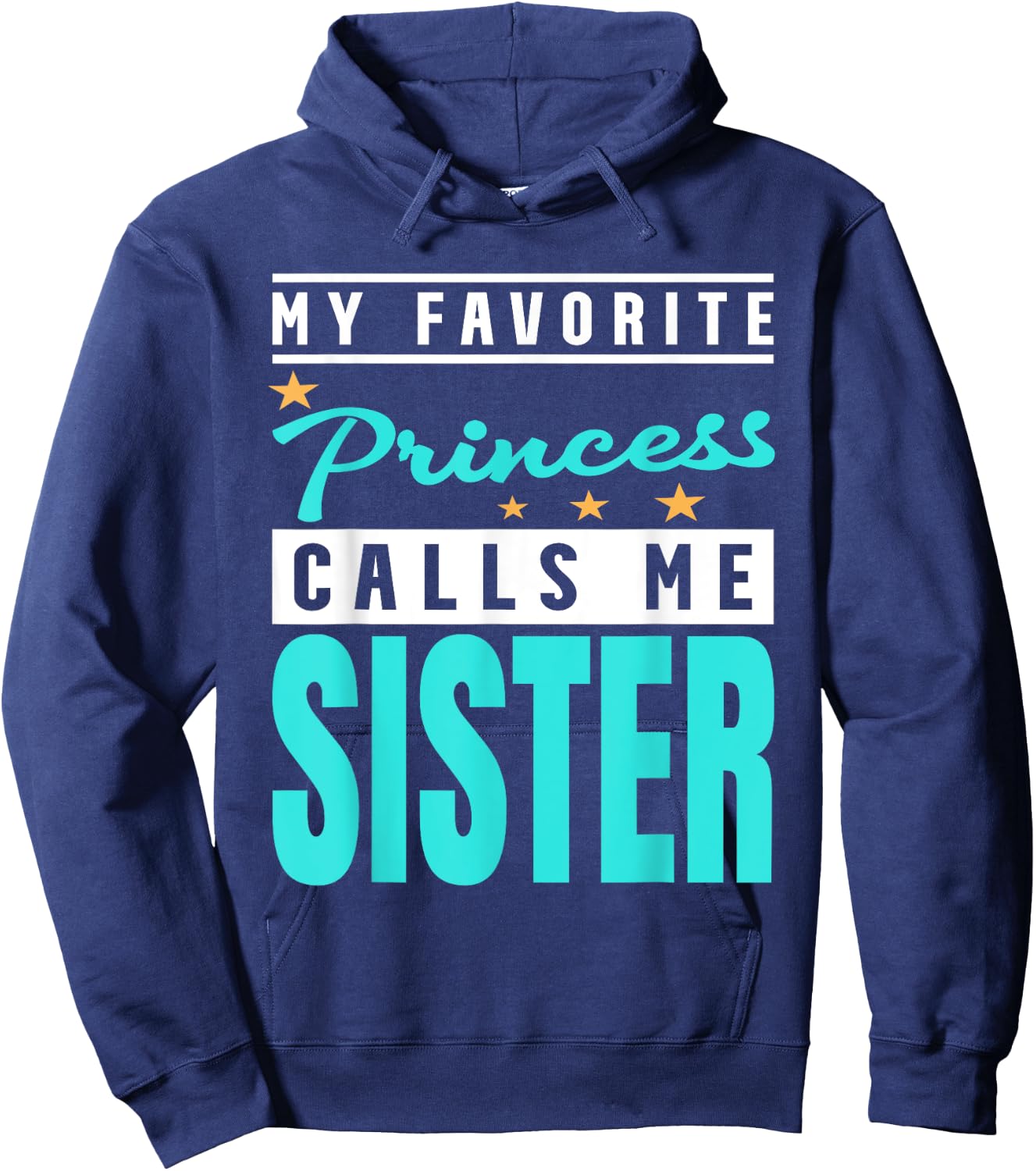 My Favorite Princess Calls Me Sister, Princess Sister Hoodie - Hoodie | Navy