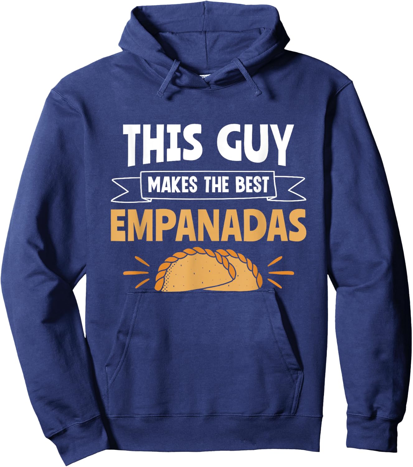 This Guy Makes The Best Empanadas Empanada Baker Empanada Hoodie - Hoodie | Navy