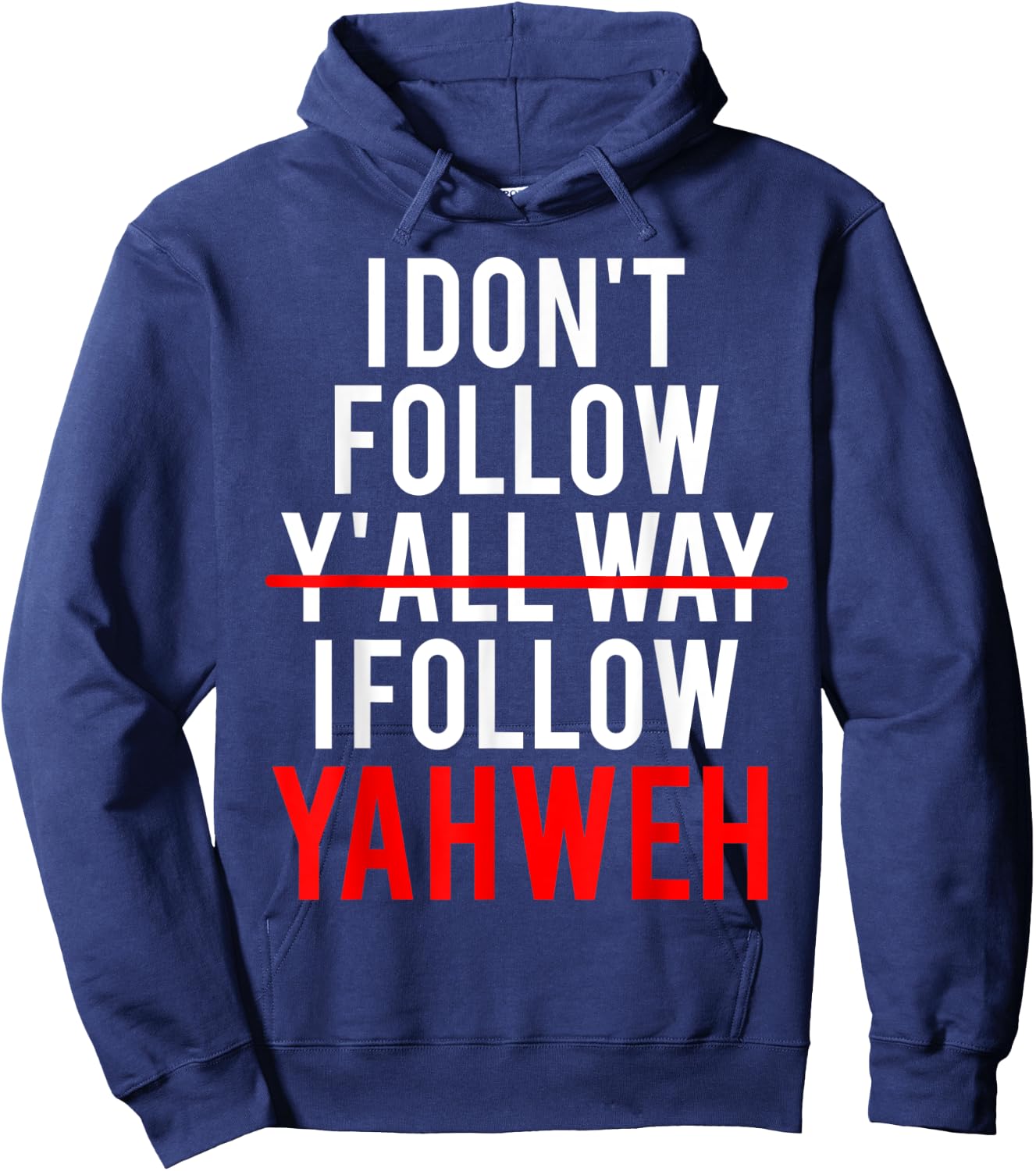 I Don't Follow Y'all Way I Follow Yahweh Christian Believer Hoodie - Hoodie | Navy