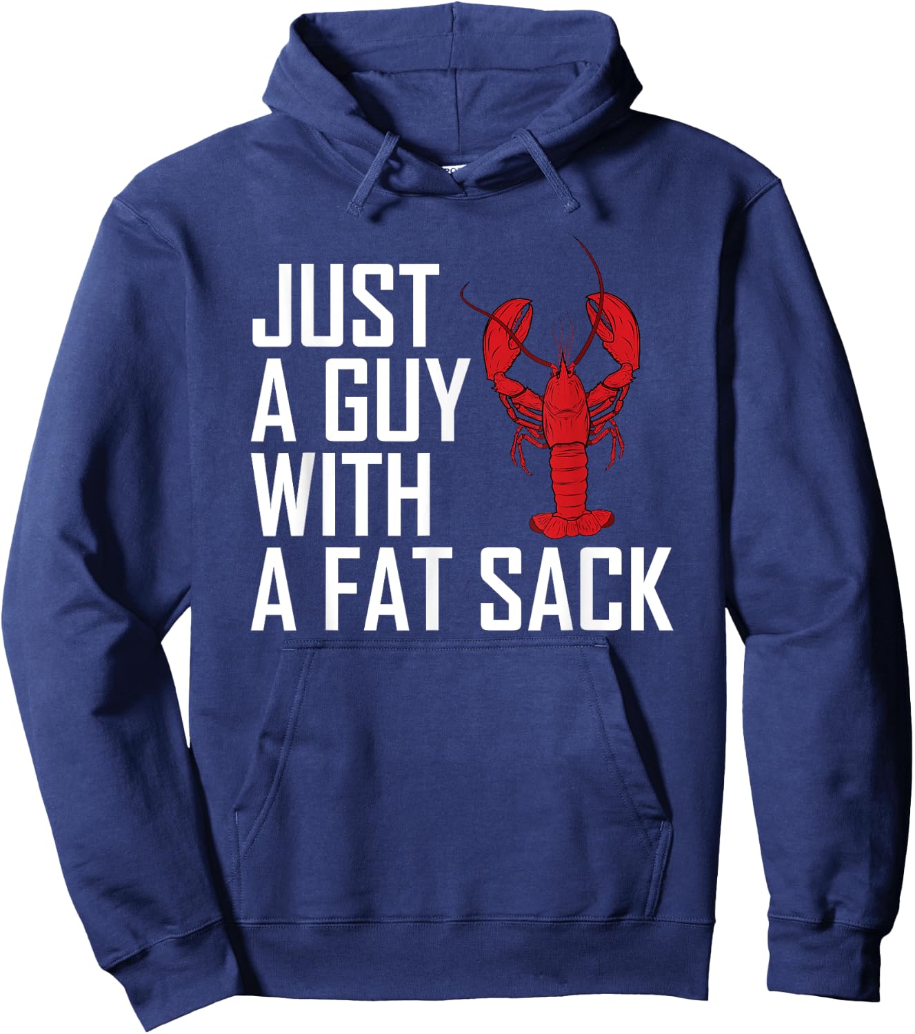 Just A Guy With A Fat Sack Cajun Crawfish Boil Men Women Hoodie - Hoodie | Navy