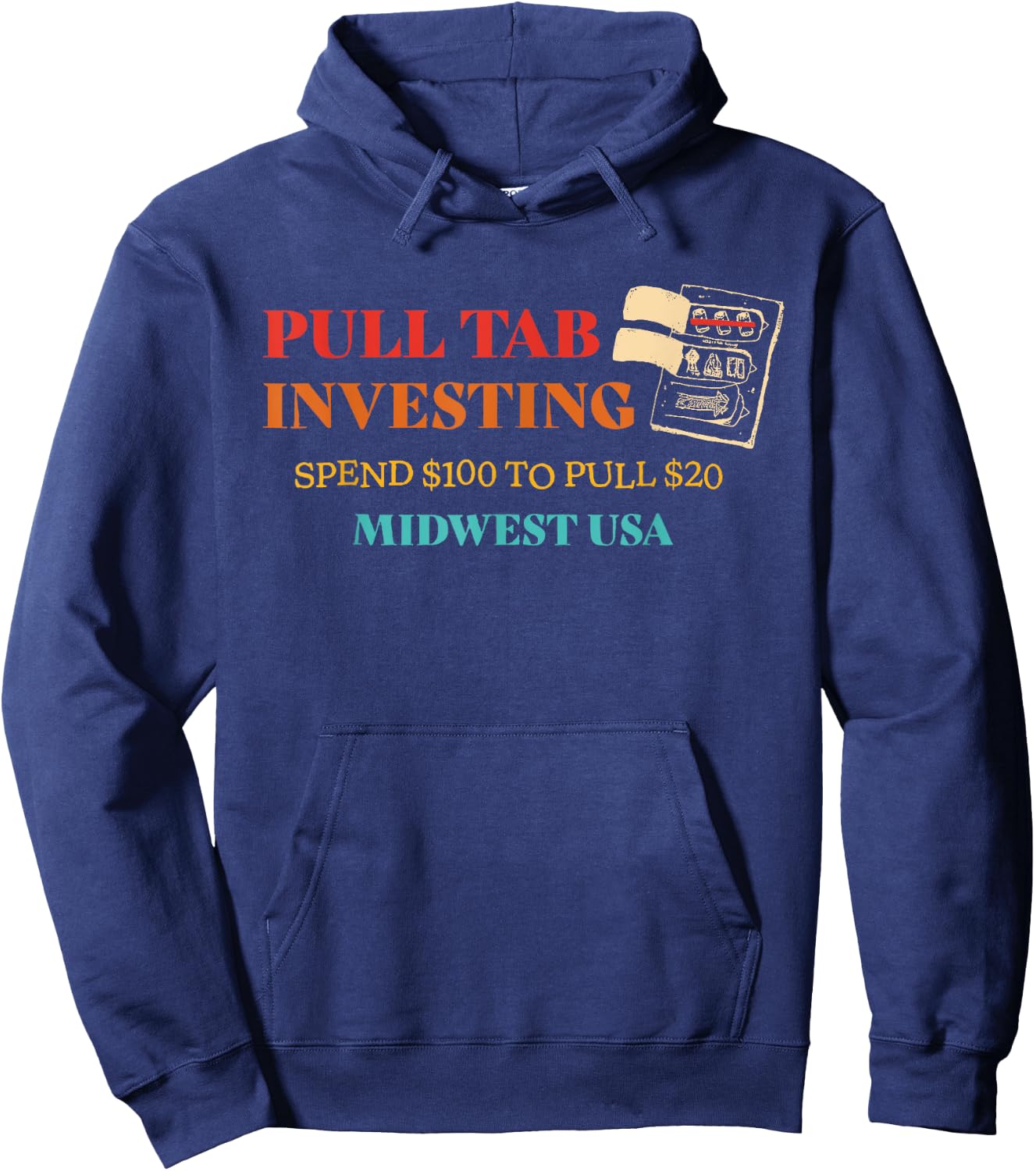 Pull Tab Investing Spend $100 To Pull $20 Midwest Usa Hoodie - Hoodie | Navy