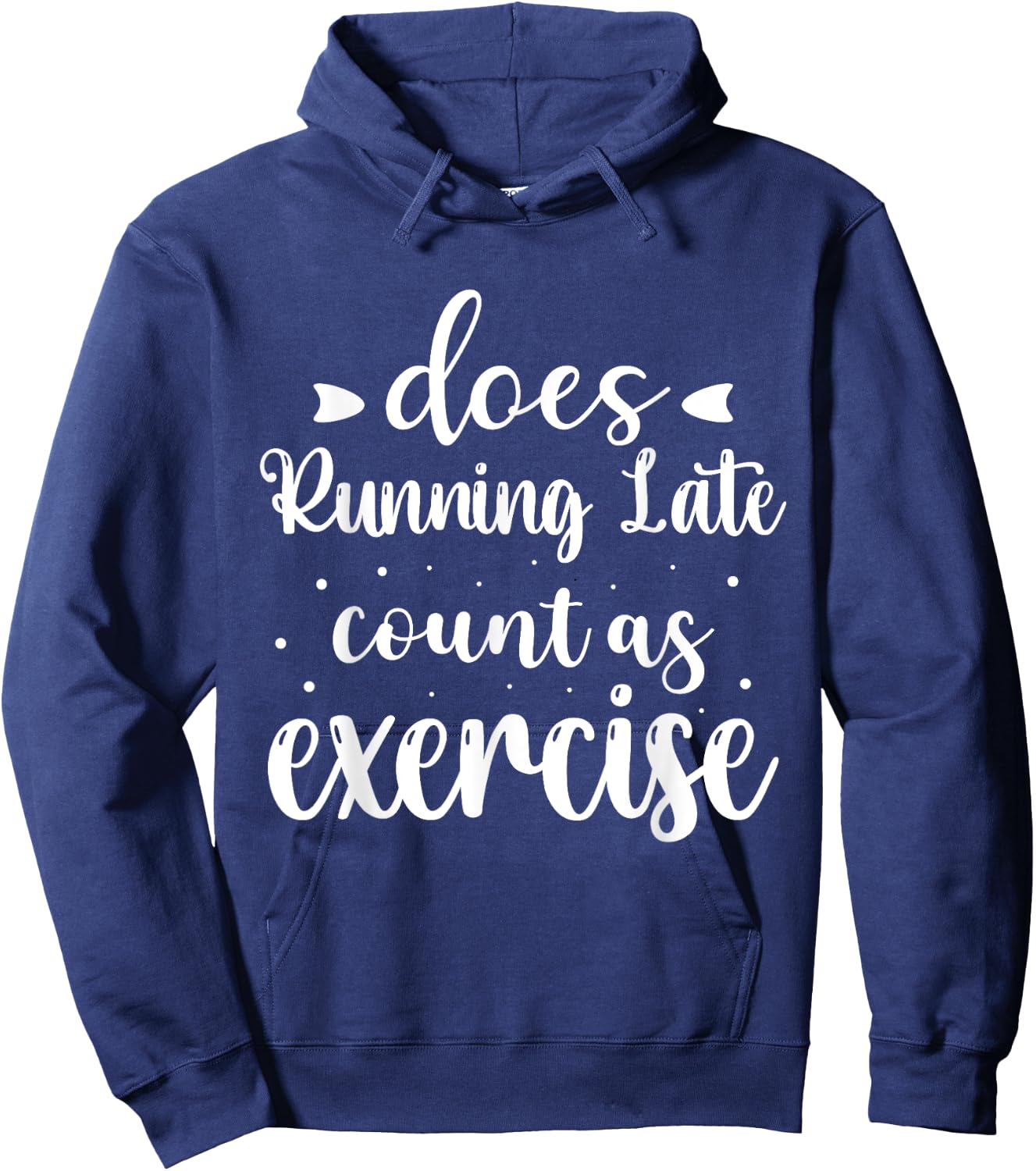Does Running Late Count As Exercise Funny Workout Hoodie - Hoodie | Navy
