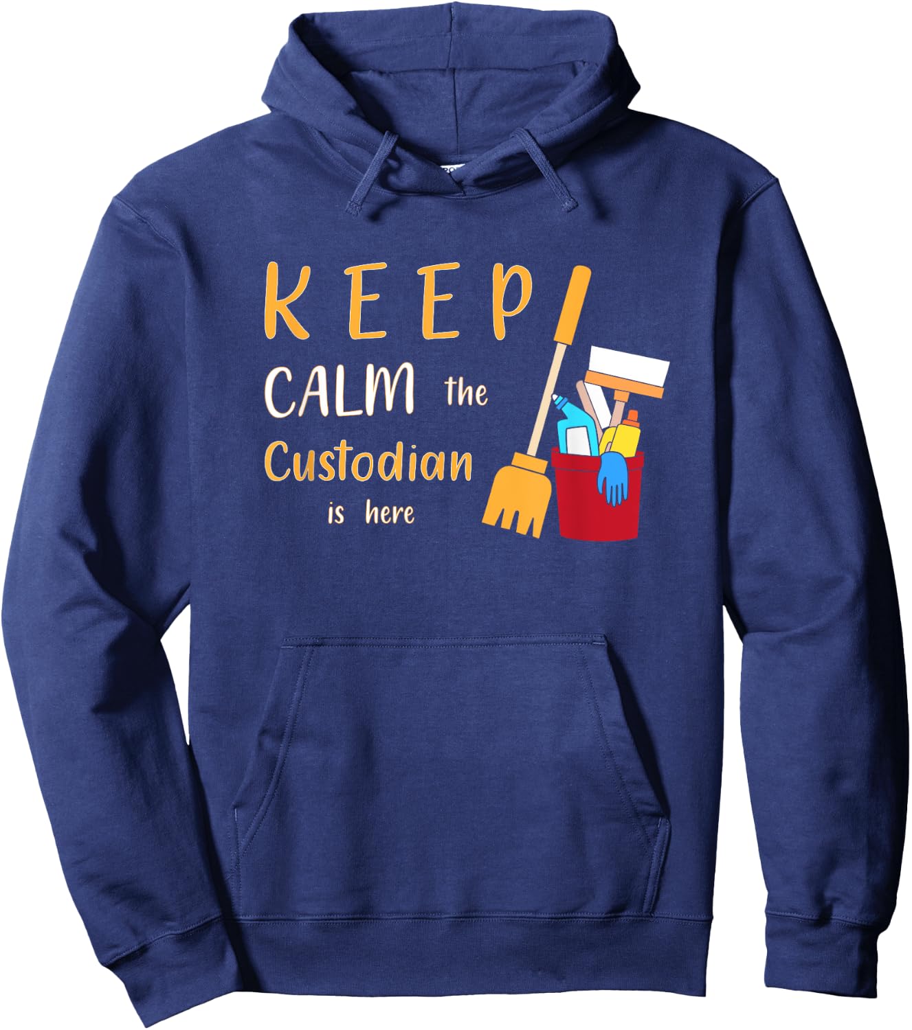 Keep Calm The Custodian Is Here Funny School Custodian Hoodie - Hoodie | Navy