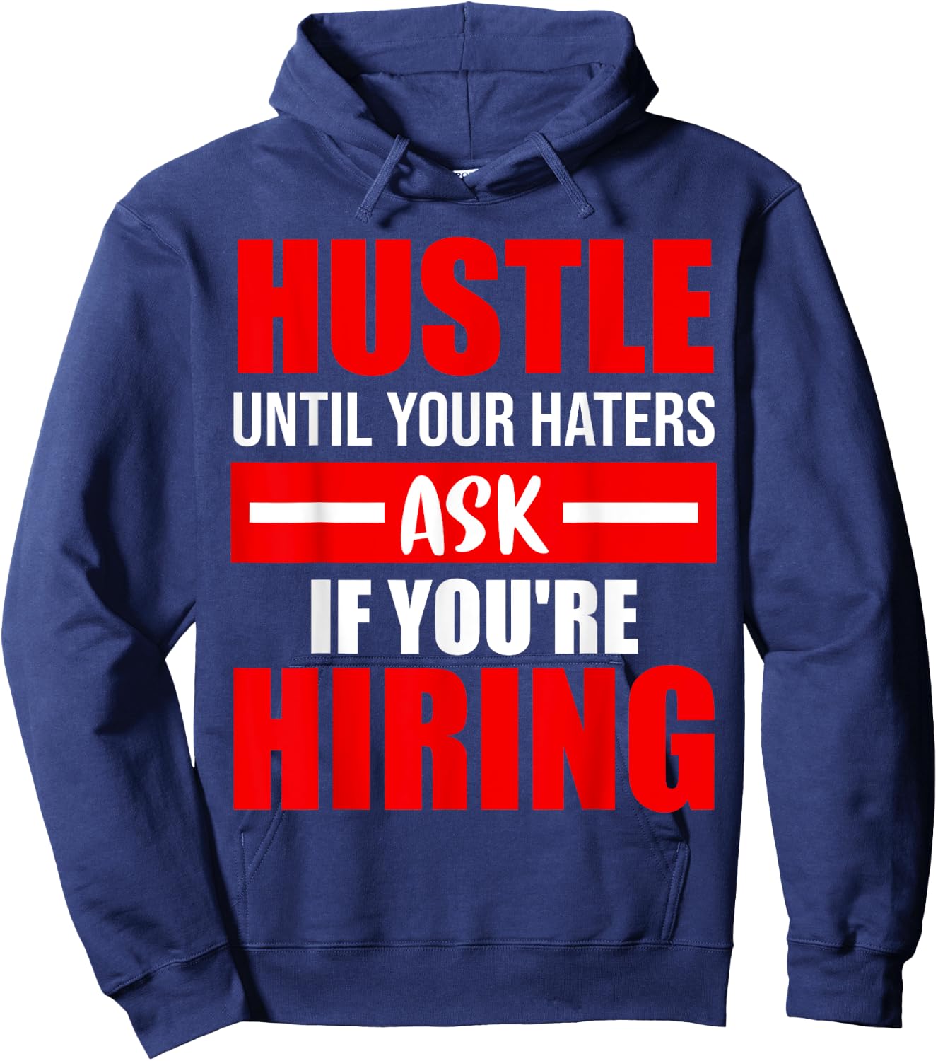 Hustle Until Your Haters Ask If You're Hiring Hoodie - Hoodie | Navy