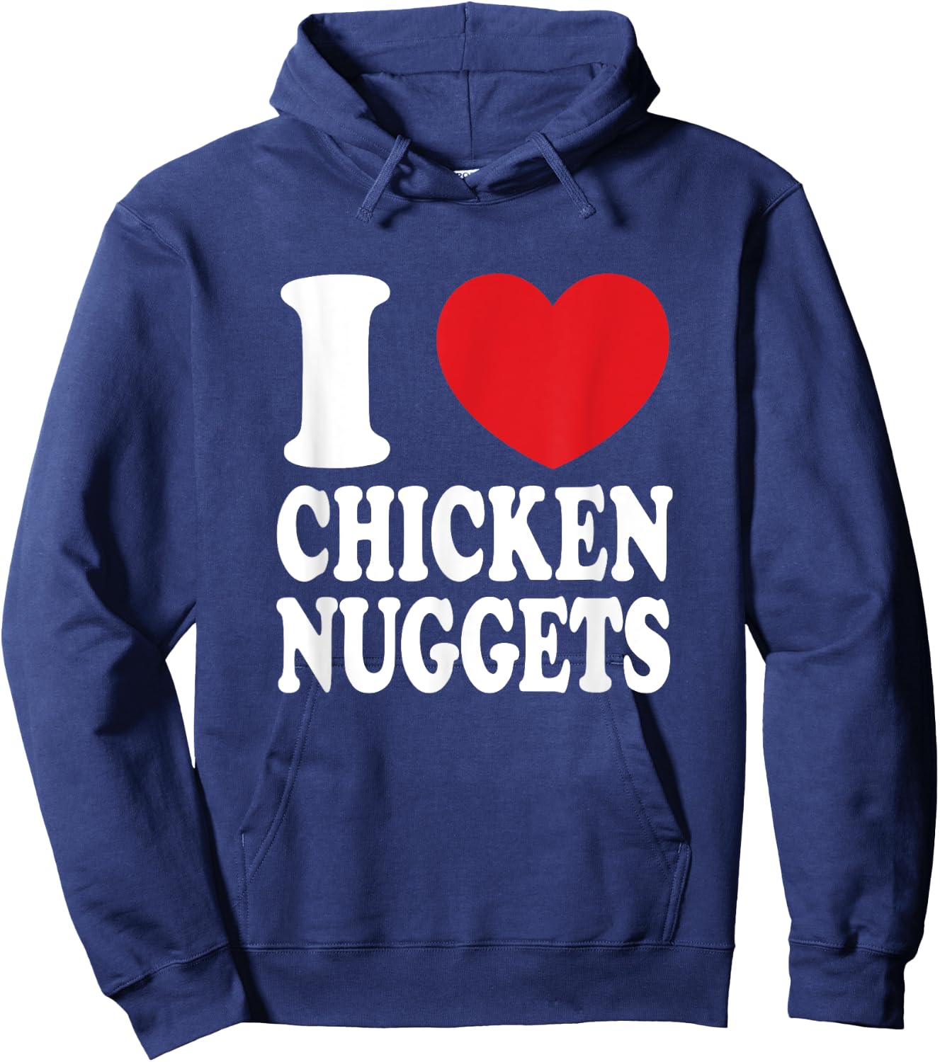 I Love Chicken Nuggets I Heart Chicken Nuggets Hoodie - Hoodie | Navy