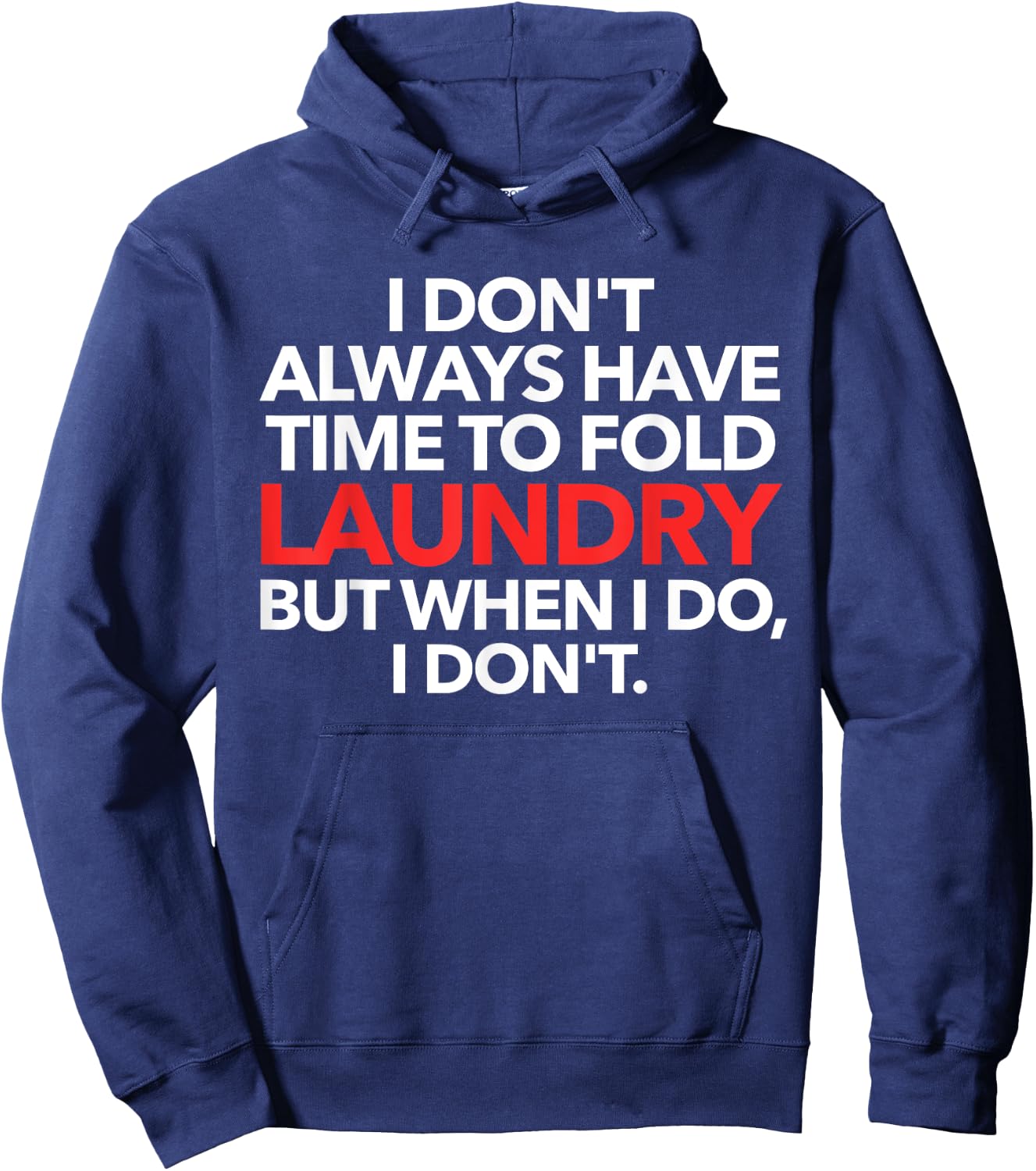 I Don't Always Have Time To Fold Laundry But When I Do Hoodie - Hoodie | Navy