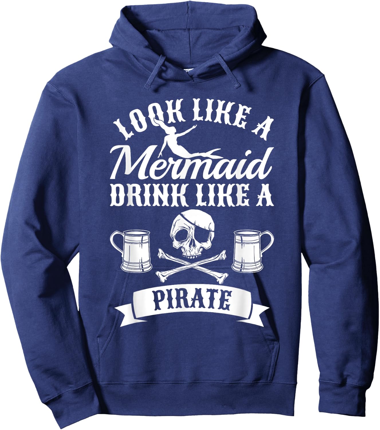 Look Like A Mermaid Drink Like A Pirate Halloween Pirates Hoodie - Hoodie | Navy