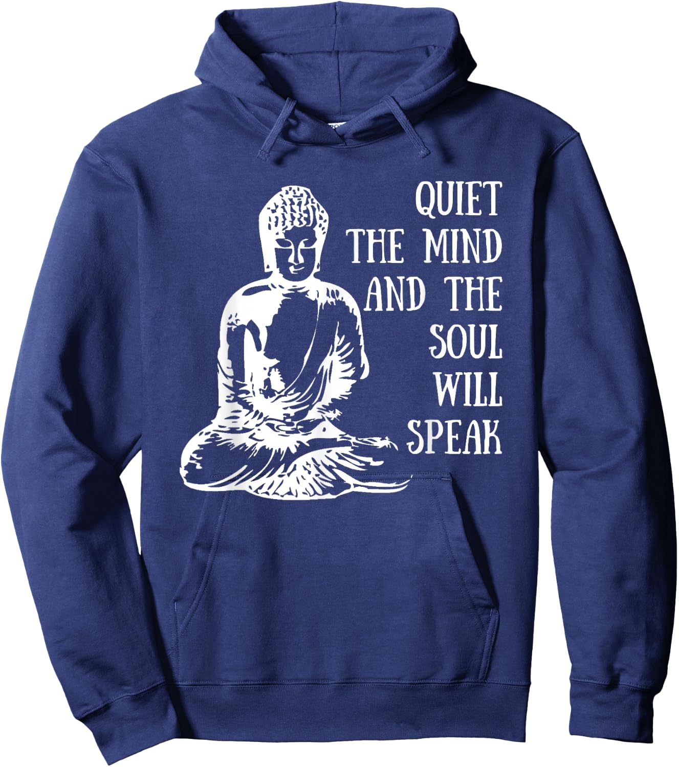 Quiet The Mind And The Soul Will Speak Buddha Quote Saying Hoodie - Hoodie | Navy