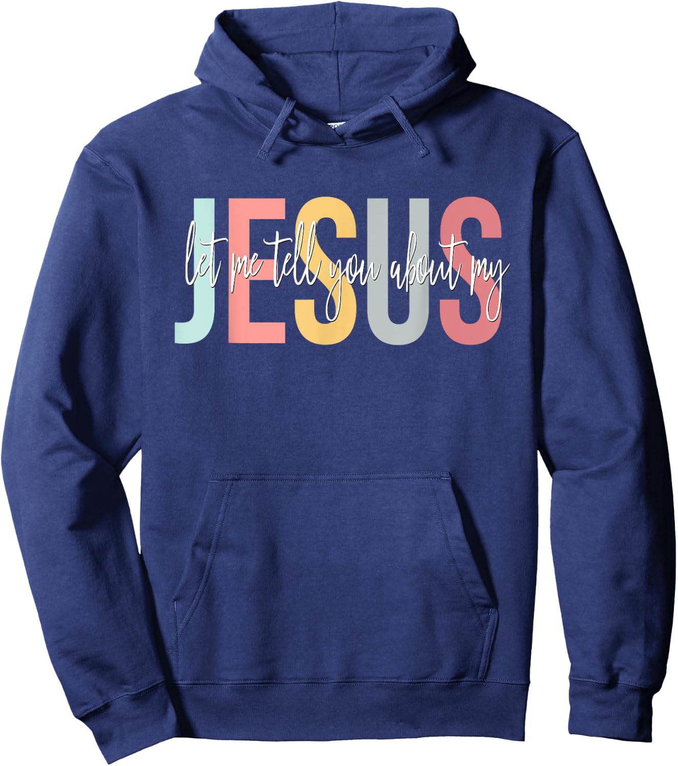 Christian Gift Let Me Tell You About My Jesus Hoodie - Hoodie | Navy