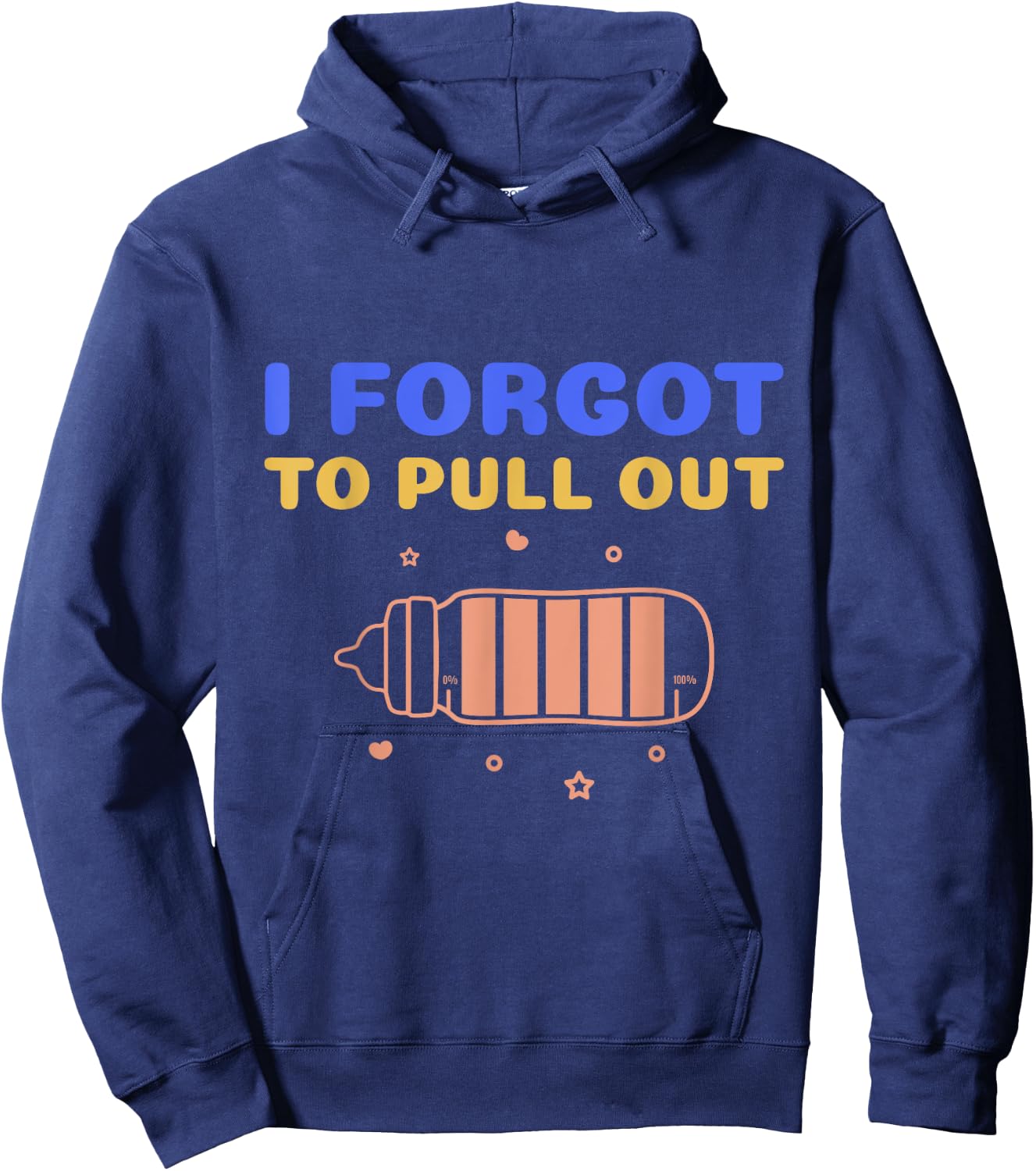 Funny Pregnancy Announcement Shirt I Forgot To Pull Out Hoodie - Hoodie | Navy